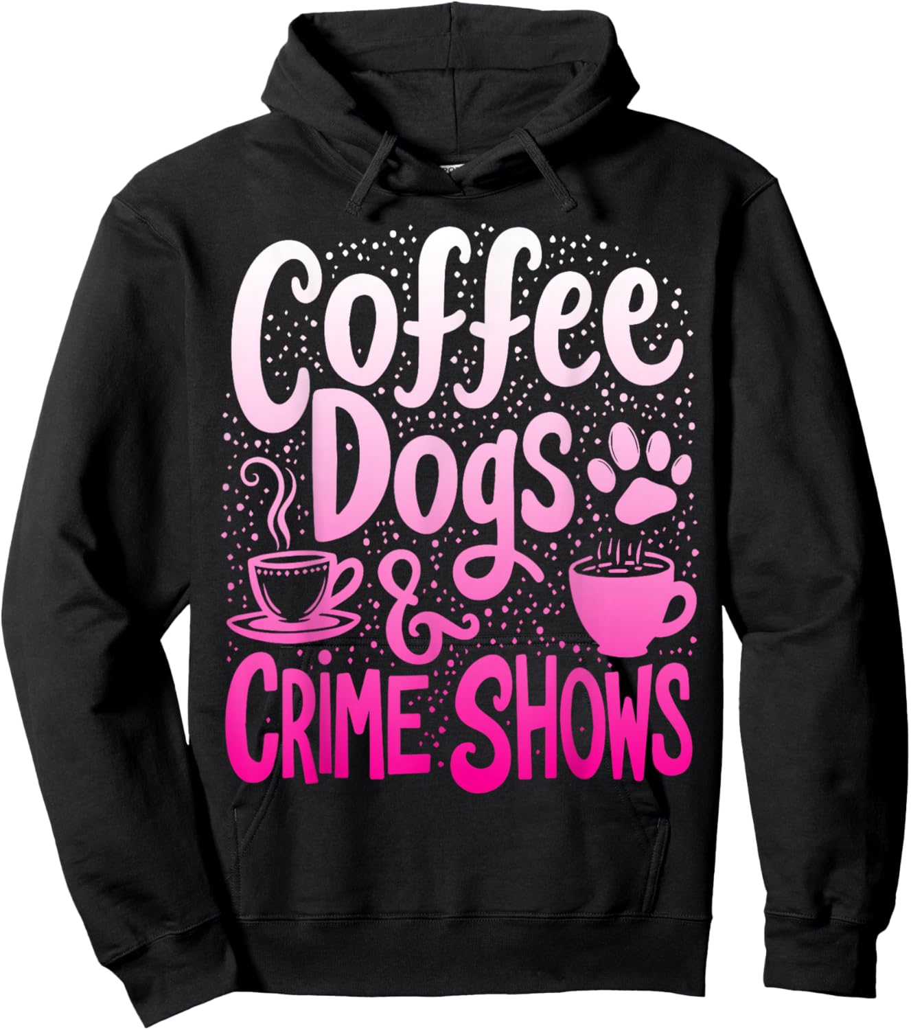 Coffee Dogs And Crime Shows Funny Coffee Dog Lovers Hoodie - Hoodie | Black