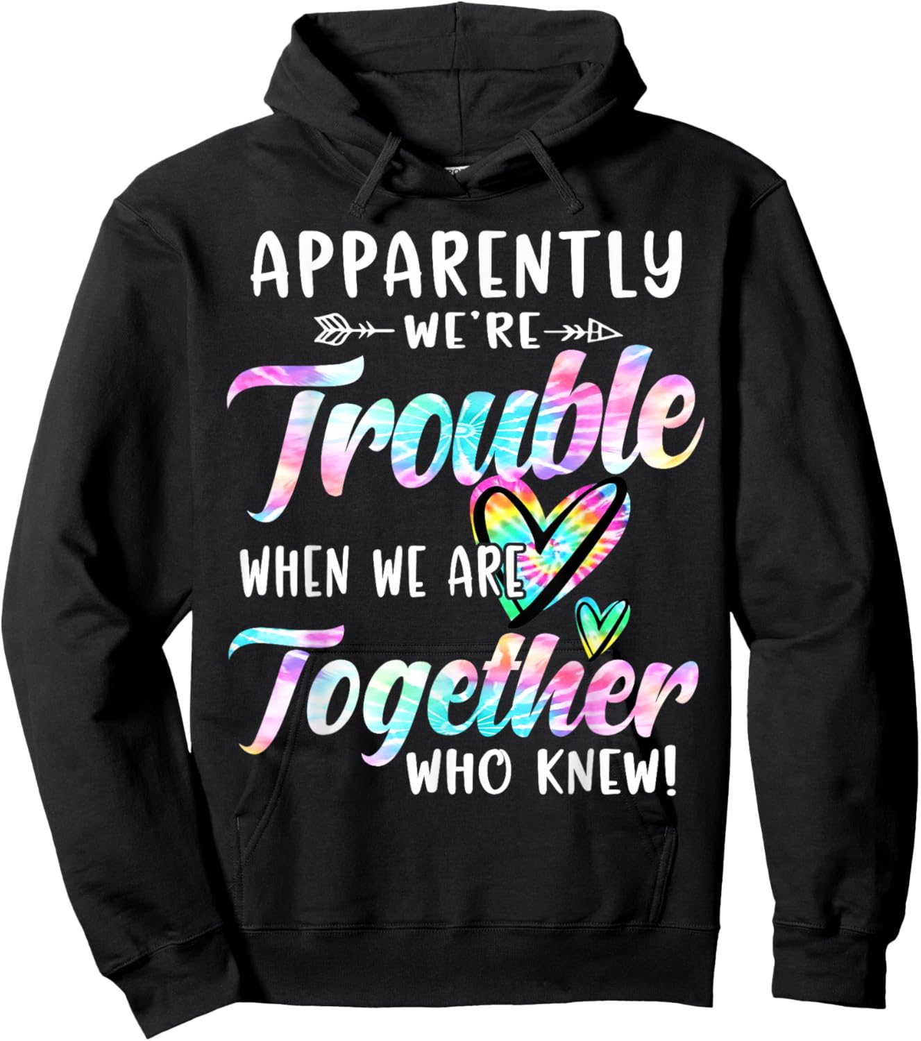 Apparently We're Trouble When We are Together Bestie Tie Dye Hoodie - Hoodie | Black