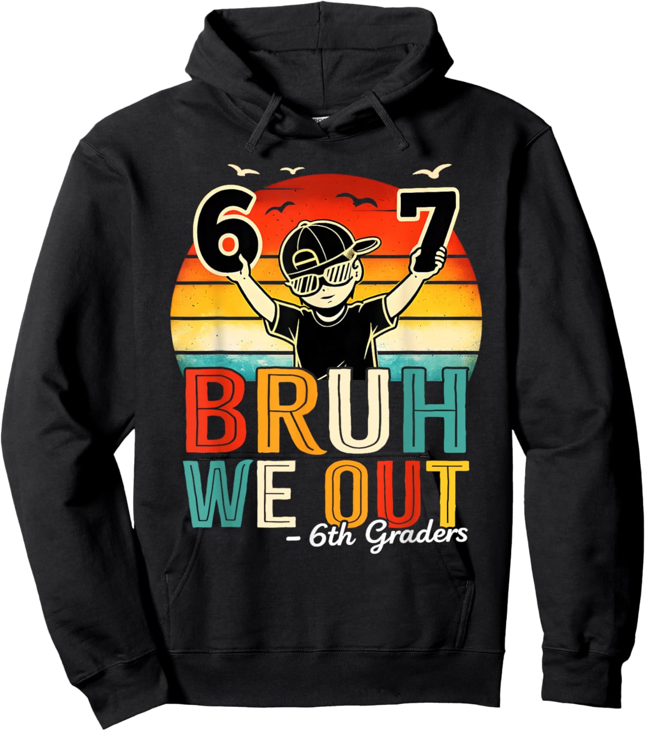 6th Grade Bruh We Out Six Seven Meme Last Day of School Hoodie - Hoodie | Black