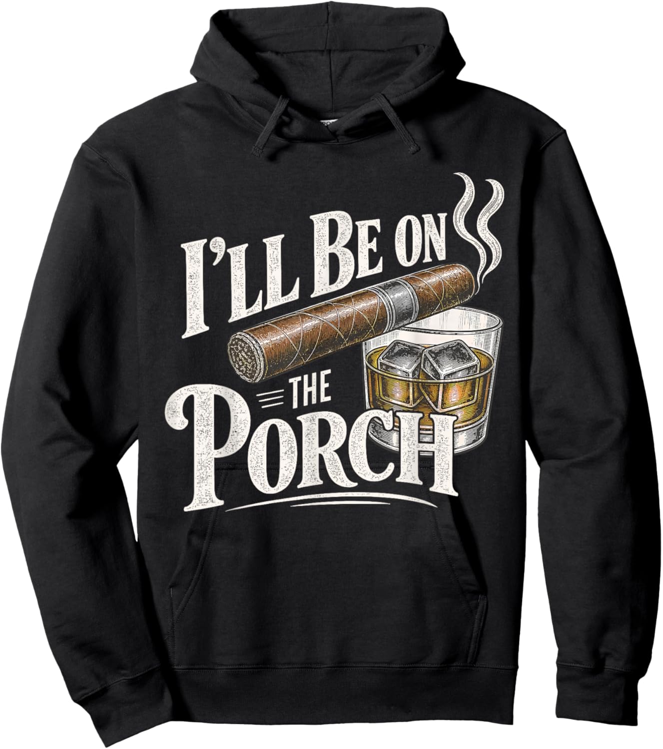 I'll Be on the Porch Father's Day Cigar and Bourbon Lovers Hoodie - Hoodie | Black