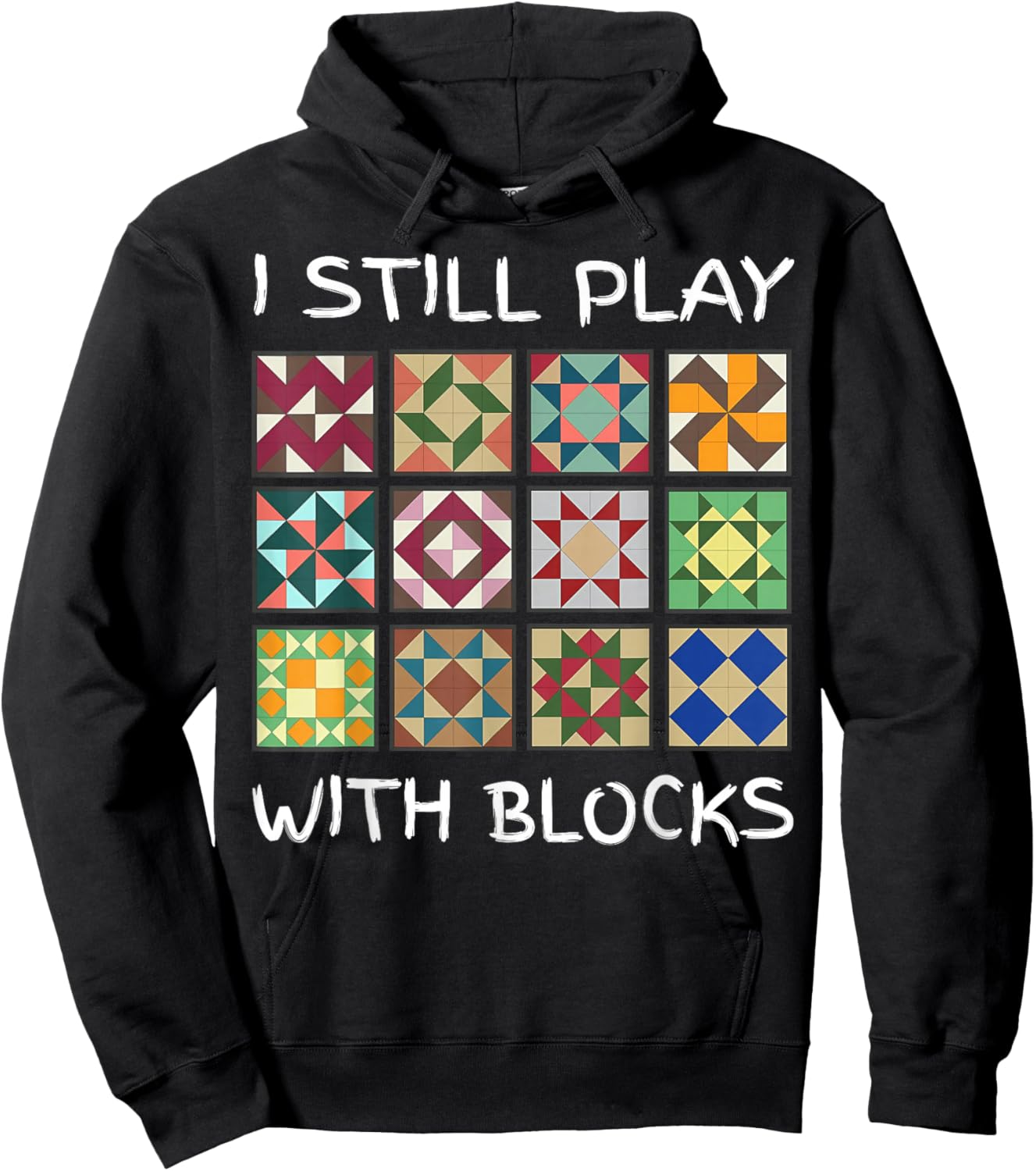 I Still Play With Blocks Funny Quilting Sewing Hoodie - Hoodie | Black
