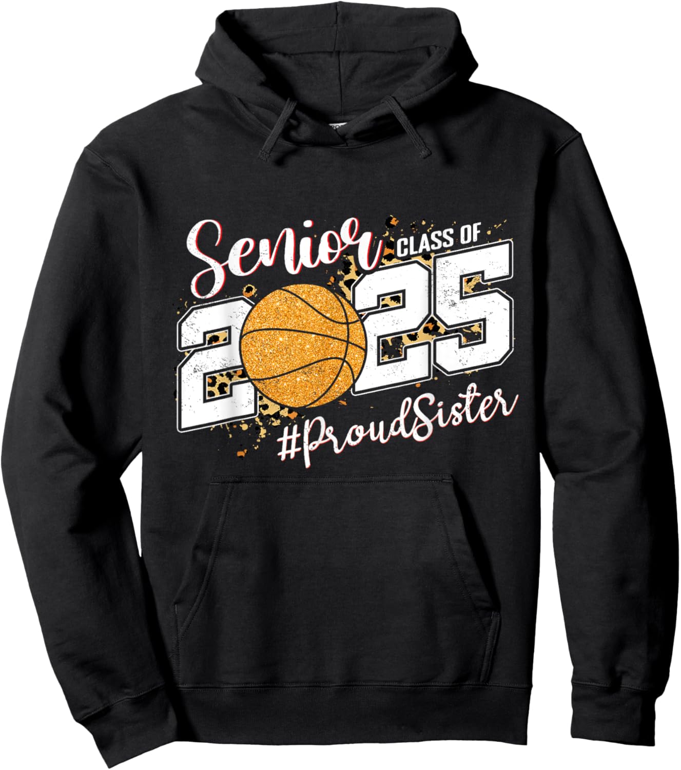 Proud Sister Of A 2025 Senior Basketball Graduation Hoodie - Hoodie | Black