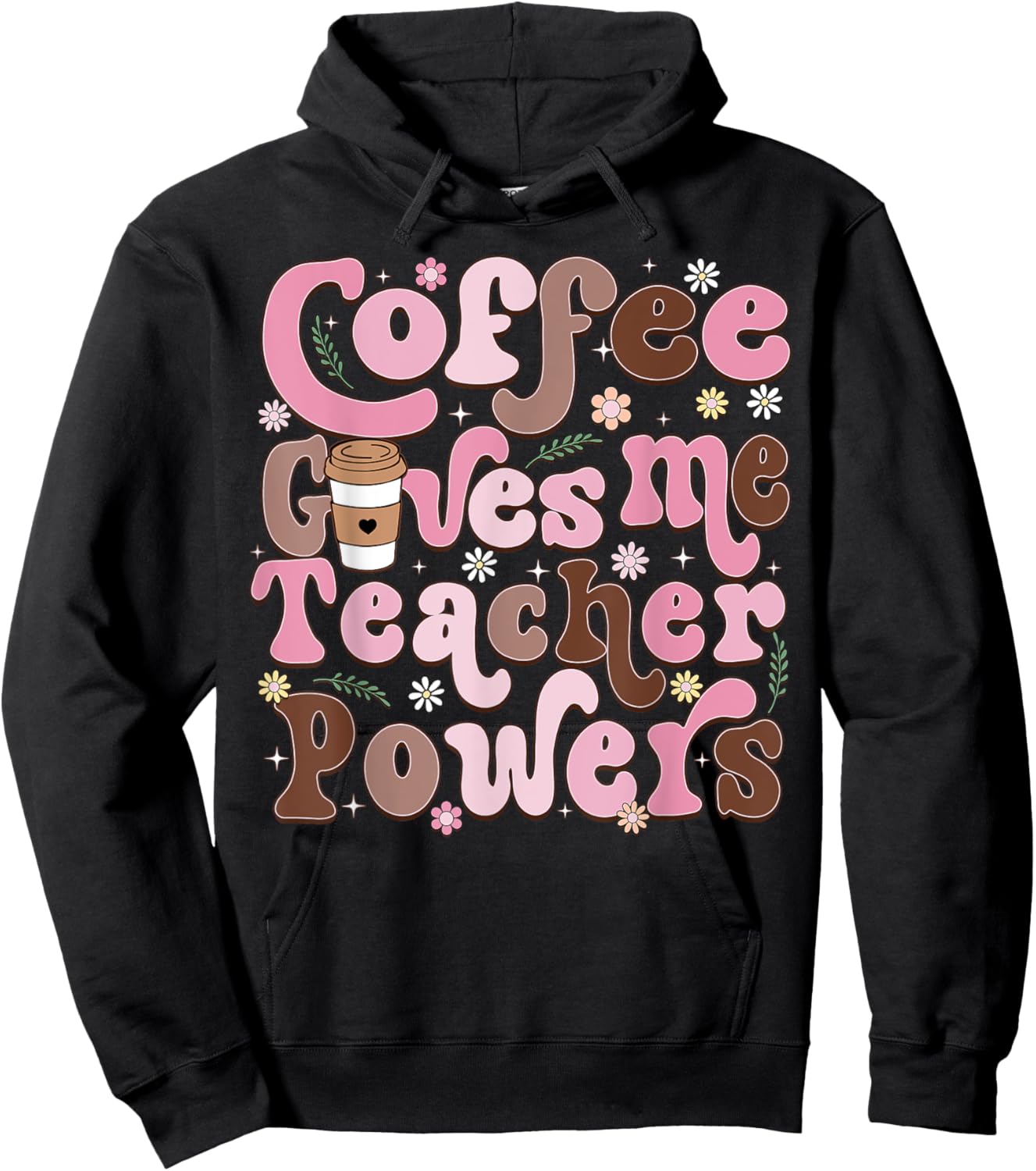 Coffee Gives Me Teacher Powers Funny Teacher Appreciation Hoodie - Hoodie | Black