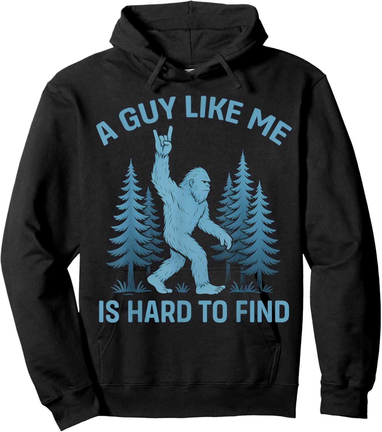 Funny Bigfoot A Guy Like Me is Hard to Forest Find Hoodie - Hoodie | Black