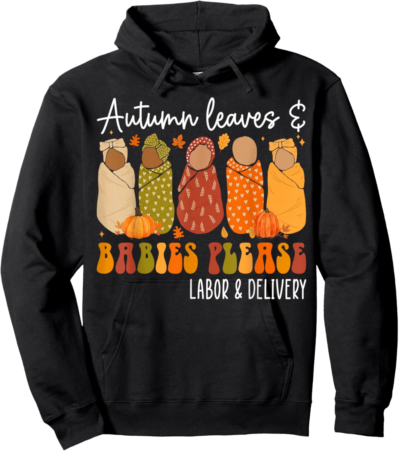 Fall Labor and Delivery Nurse, Autumn Leaves & Babies Please Hoodie - Hoodie | Black