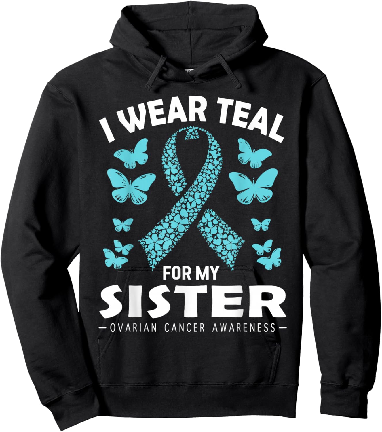 I Wear Teal For My Sister Ovarian Cancer Awareness Hoodie - Hoodie | Black
