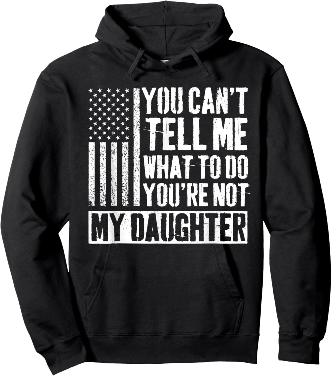 You Can't Tell Me What to Do You're Not My Daughter Daddy Hoodie - Hoodie | Black