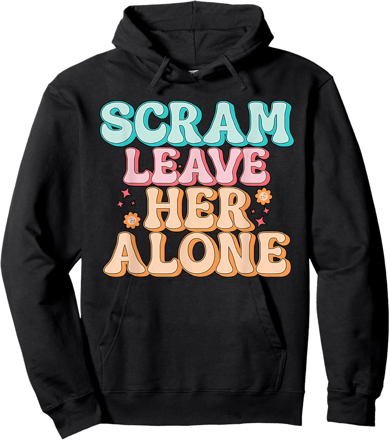 Scram Leave Her Alone Funny Hoodie - Hoodie | Black
