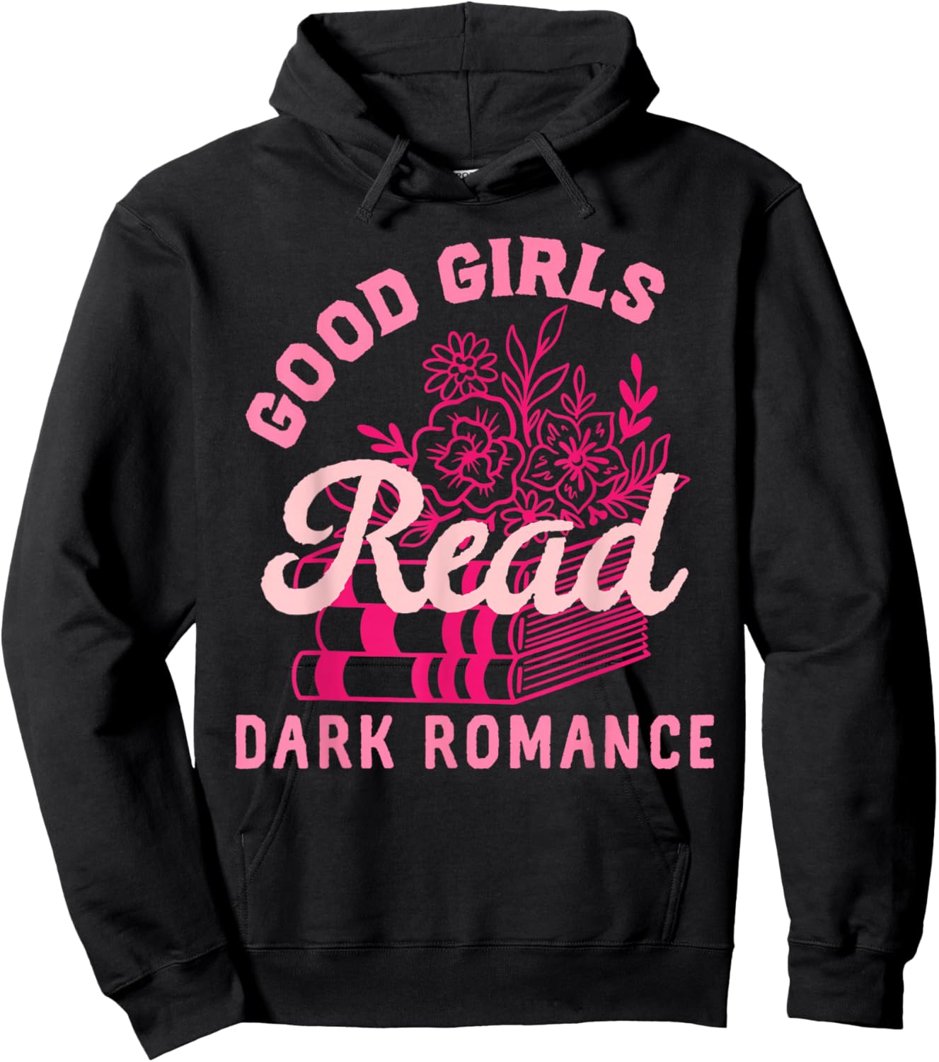 Good Girls Read Dark Romance Shirt Funny Spicy Book Merch Hoodie - Hoodie | Black