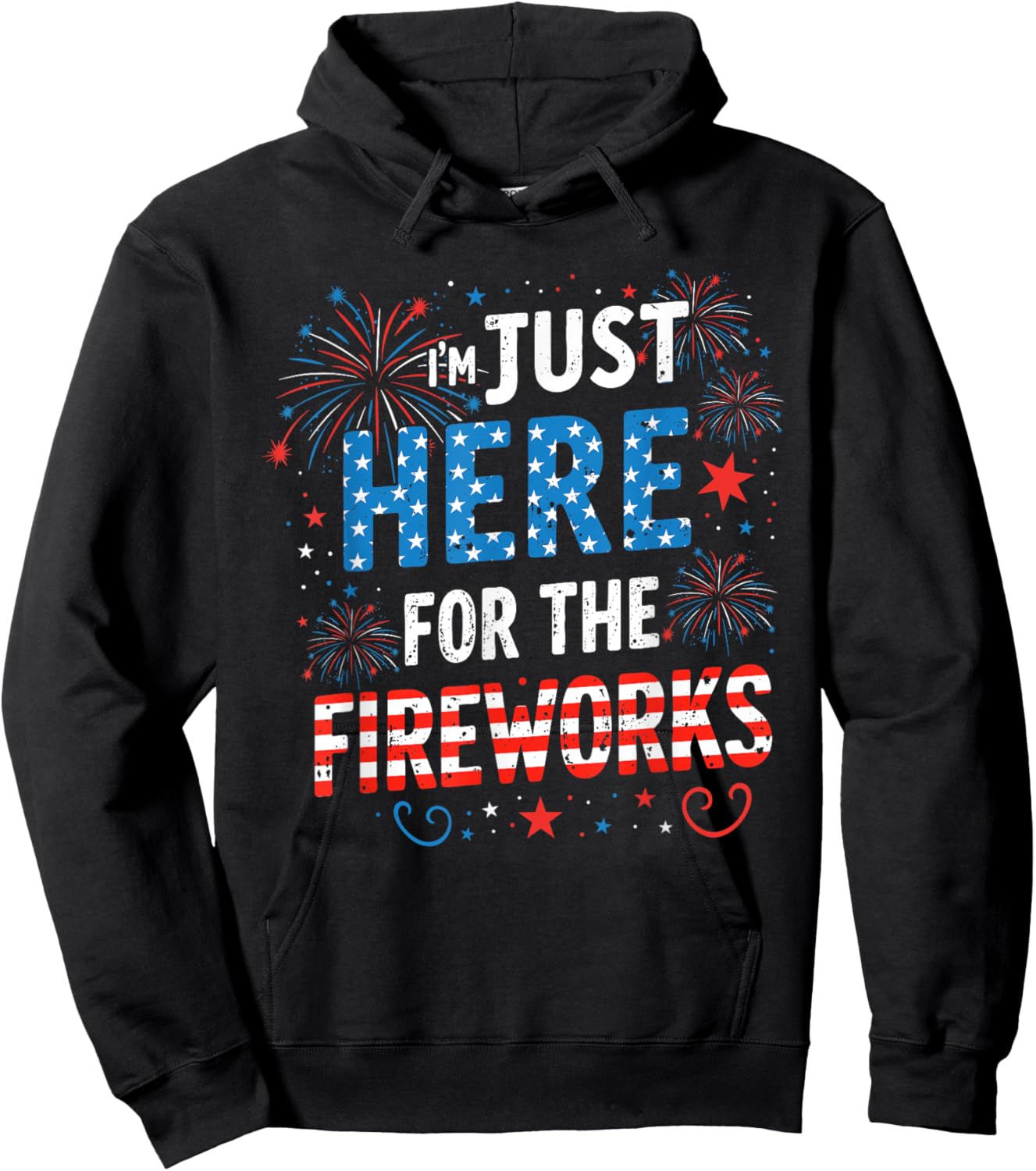 I'm Just Here for The Fireworks Patriotic 4th of July USA Hoodie - Hoodie | Black