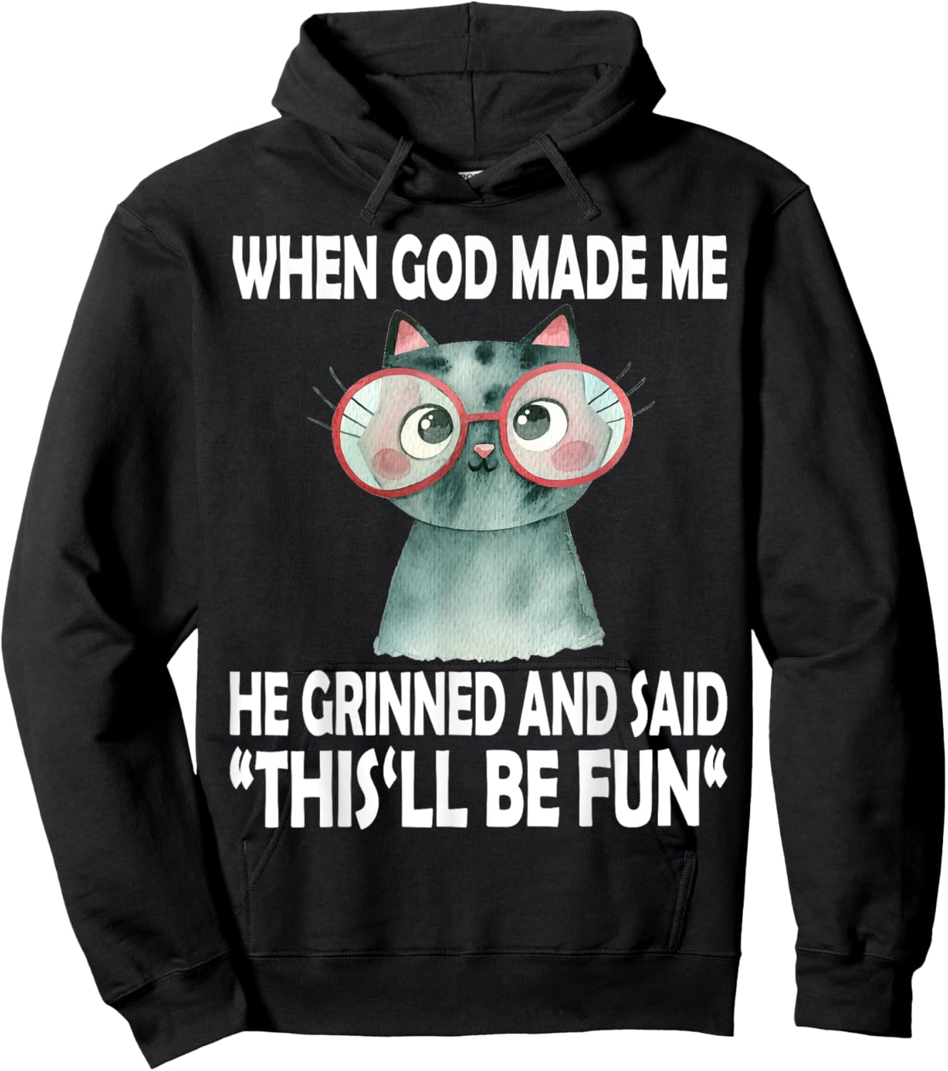 When God Made Me He Said This Will Be Fun Funny Quote Cat Hoodie - Hoodie | Black