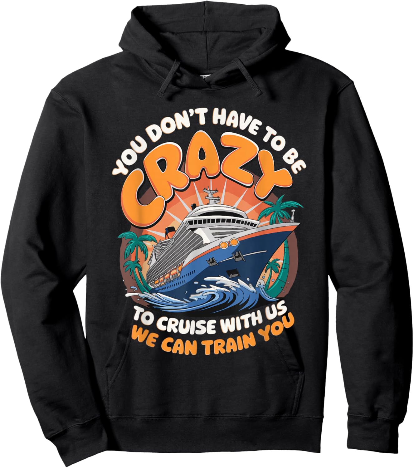 You Don't Have To Be Crazy To Cruise With Us Hoodie - Hoodie | Black