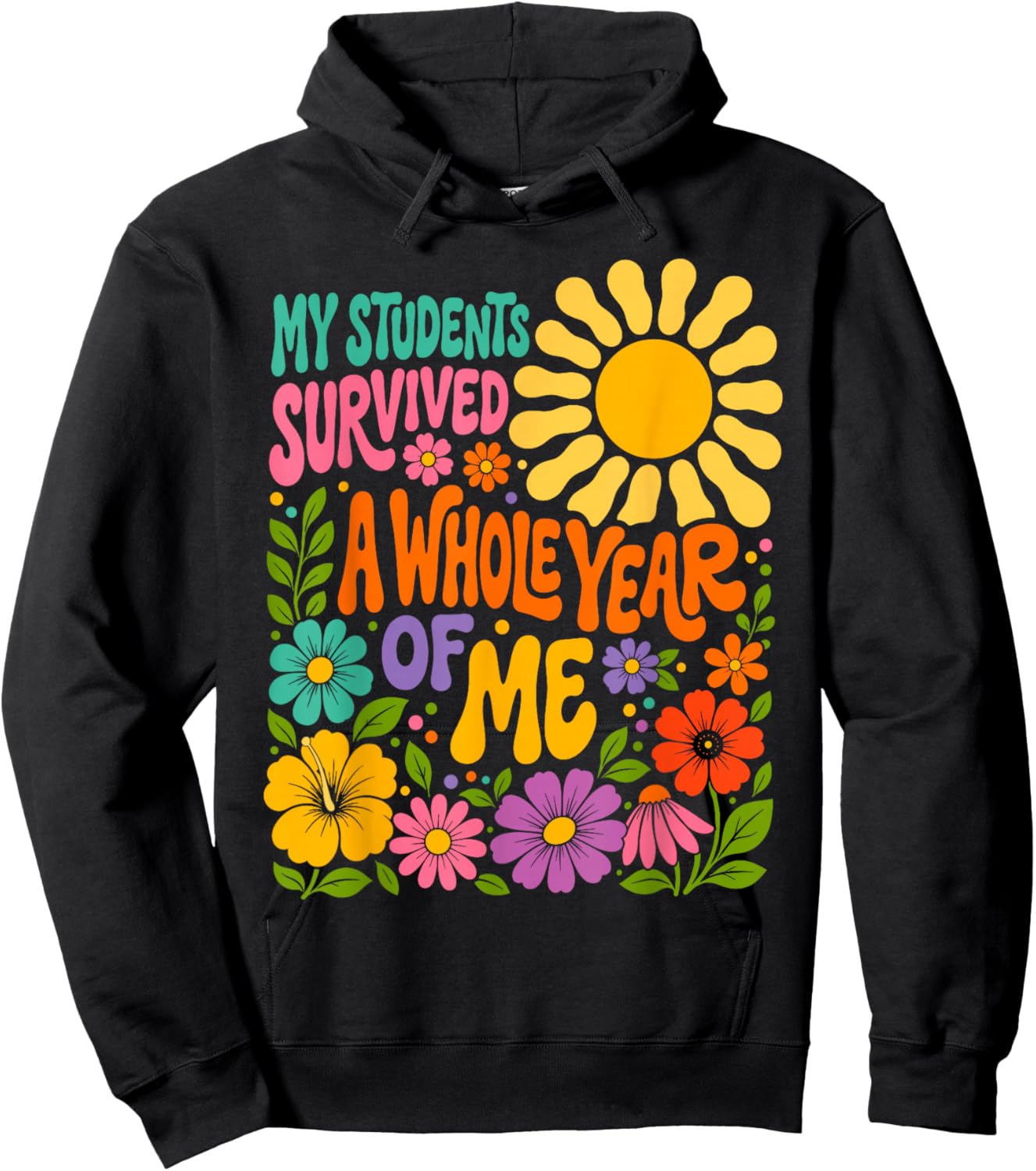 My Students Survived A Whole Year of Me Last Day of School Hoodie - Hoodie | Black