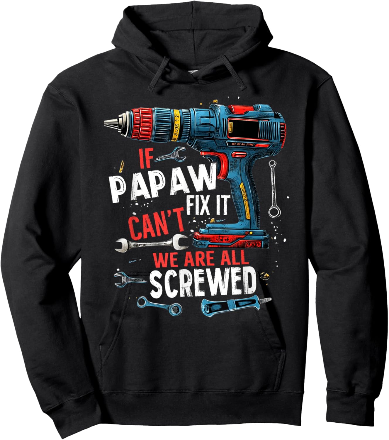 If Papaw Can't Fix It We're All Screwed Father's Day Men Hoodie - Hoodie | Black