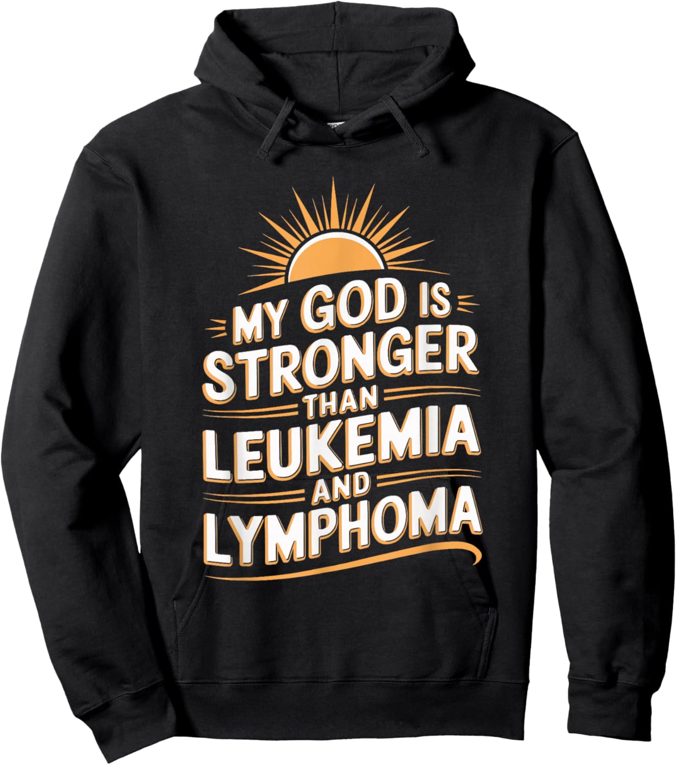 My God Is Stronger Than Leukemia And Lymphoma Hoodie - Hoodie | Black