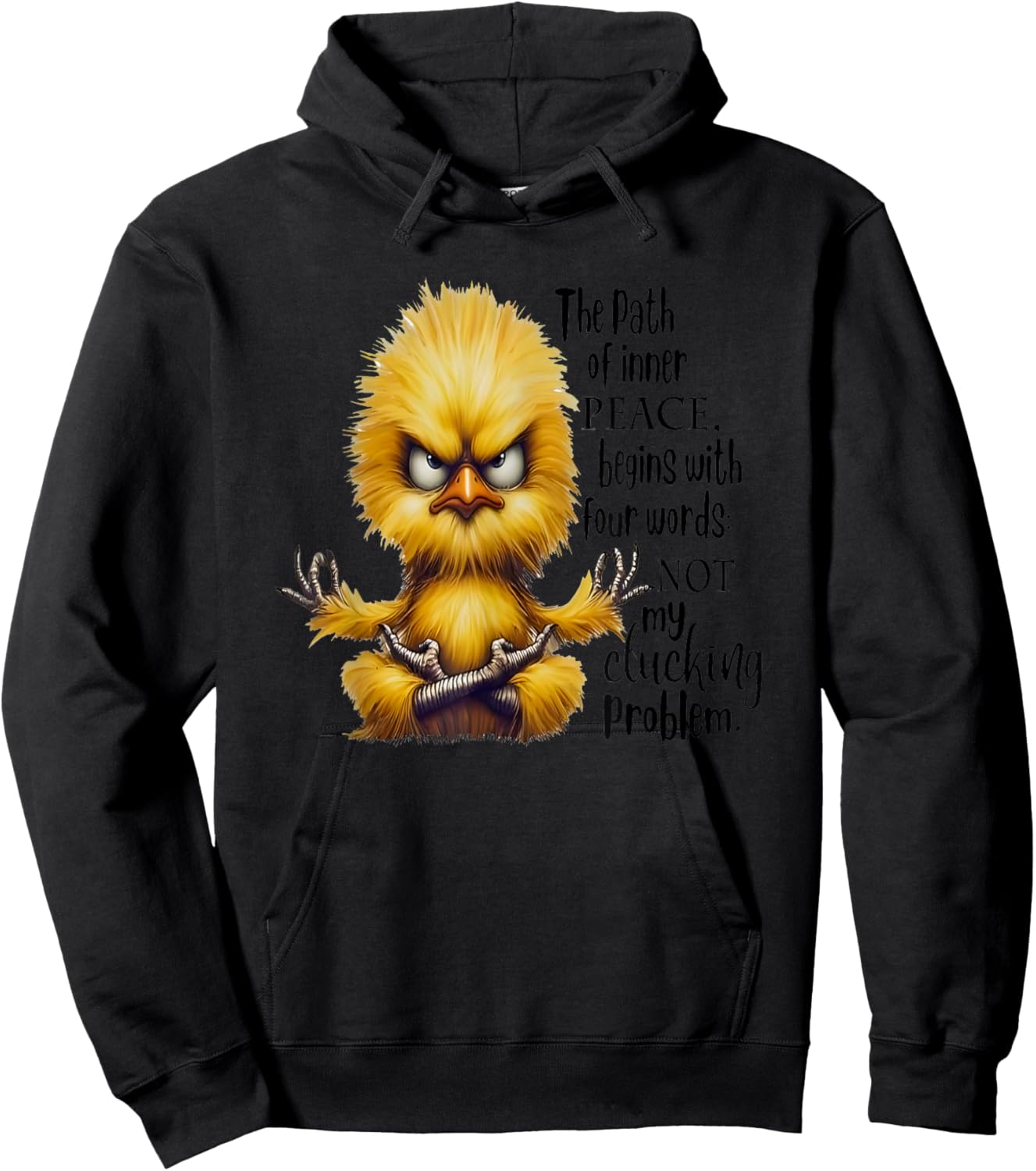 The Path Of Inner Peace Begins With Four Words Not My Cluck Hoodie - Hoodie | Black