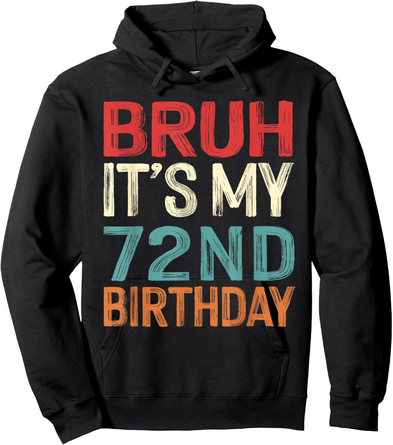 Bruh It's My 72nd Birthday Funny Him Her 72 Years Old Retro Hoodie - Hoodie | Black