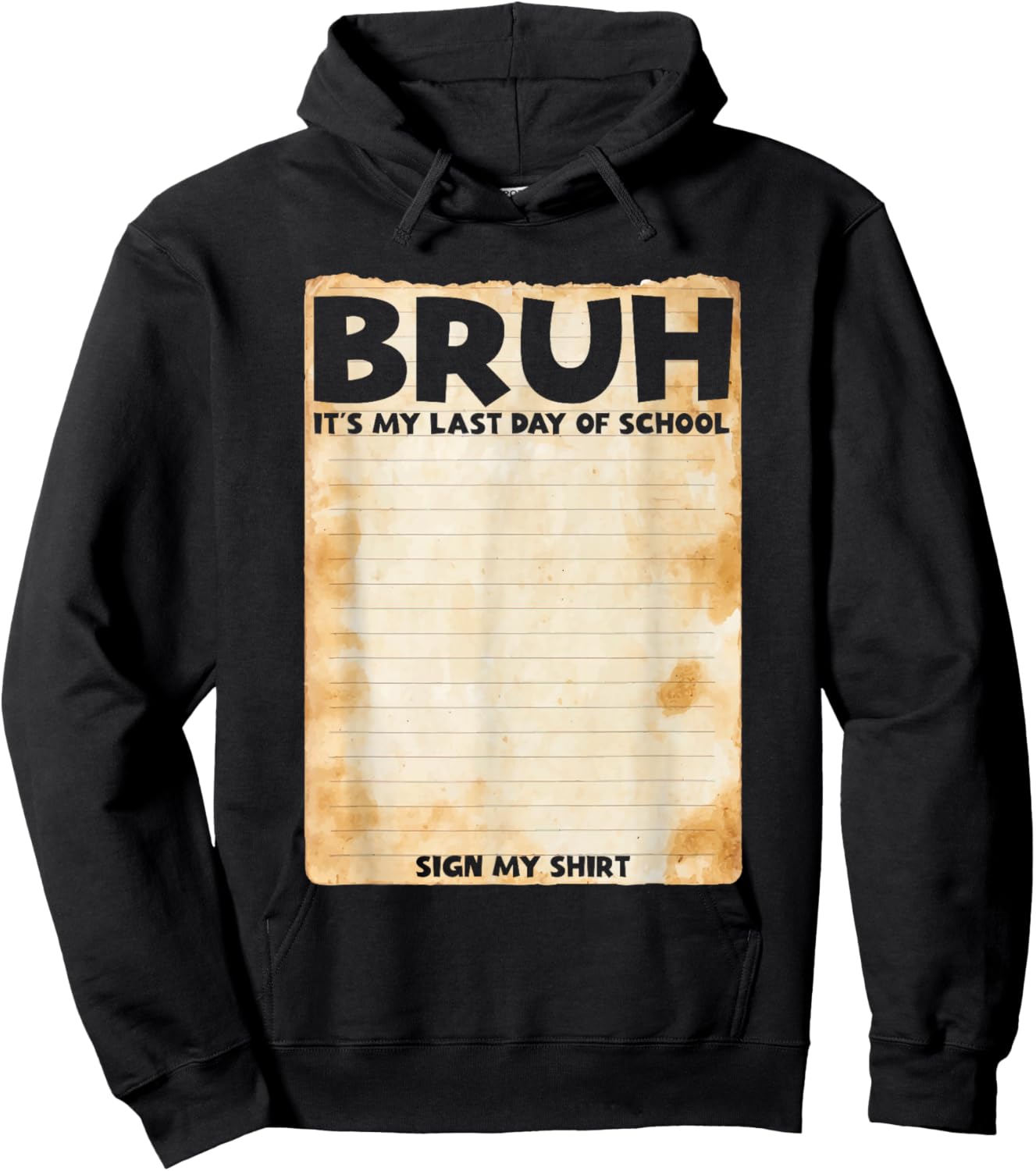 Bruh Sign My Shirt Bruh It's My Last Day of School Sign My Hoodie - Hoodie | Black