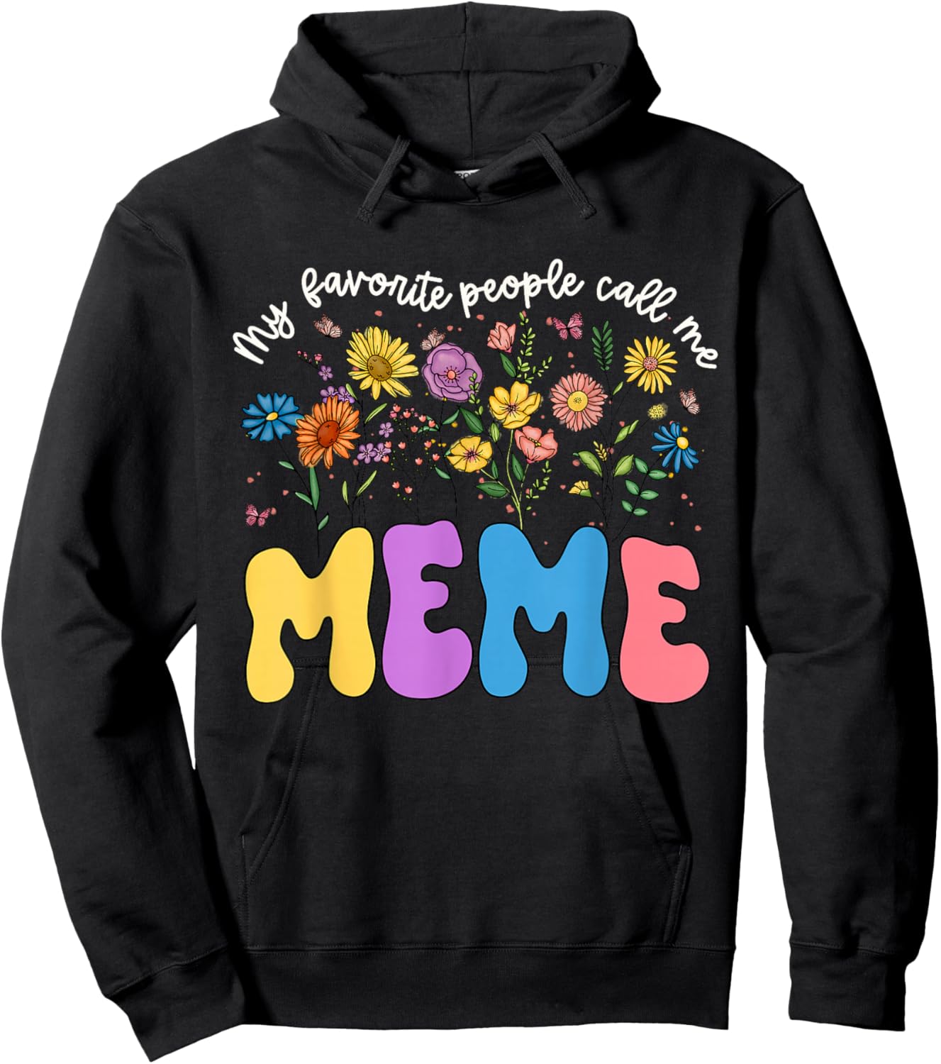 My Favorite People Call Me Meme Mothers Day Flower Women Hoodie - Hoodie | Black