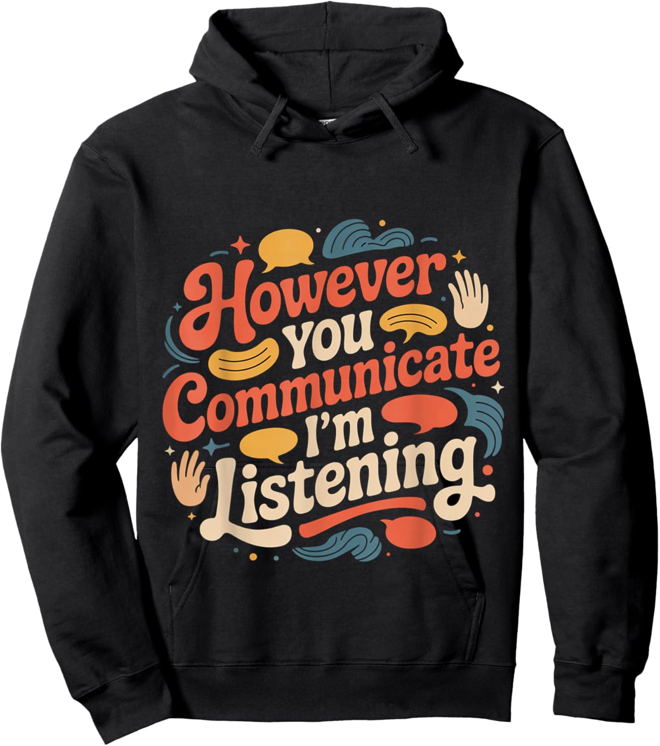 However You Communicate I'm Listening Speech Therapist Hoodie - Hoodie | Black