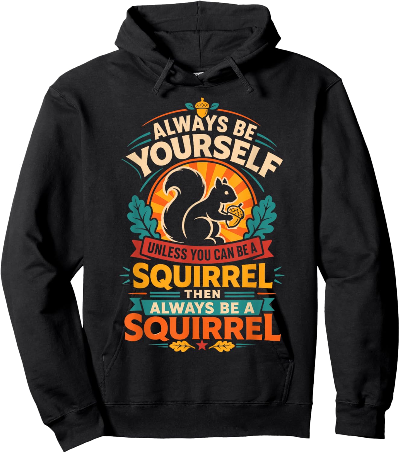 Sois Toujours toi-même, sauf si tu Peux être Un écureuil Hoodie - Hoodie | Black