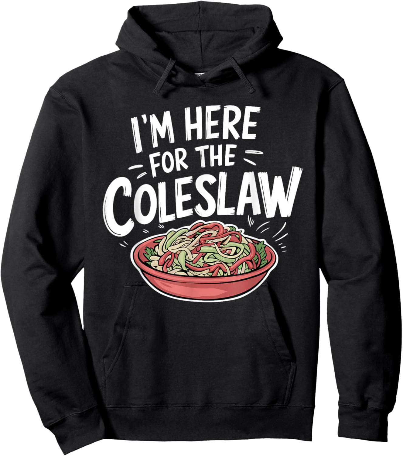 Funny Coleslaw Food Lover I'm Here For The Coleslaw Hoodie - Hoodie | Black