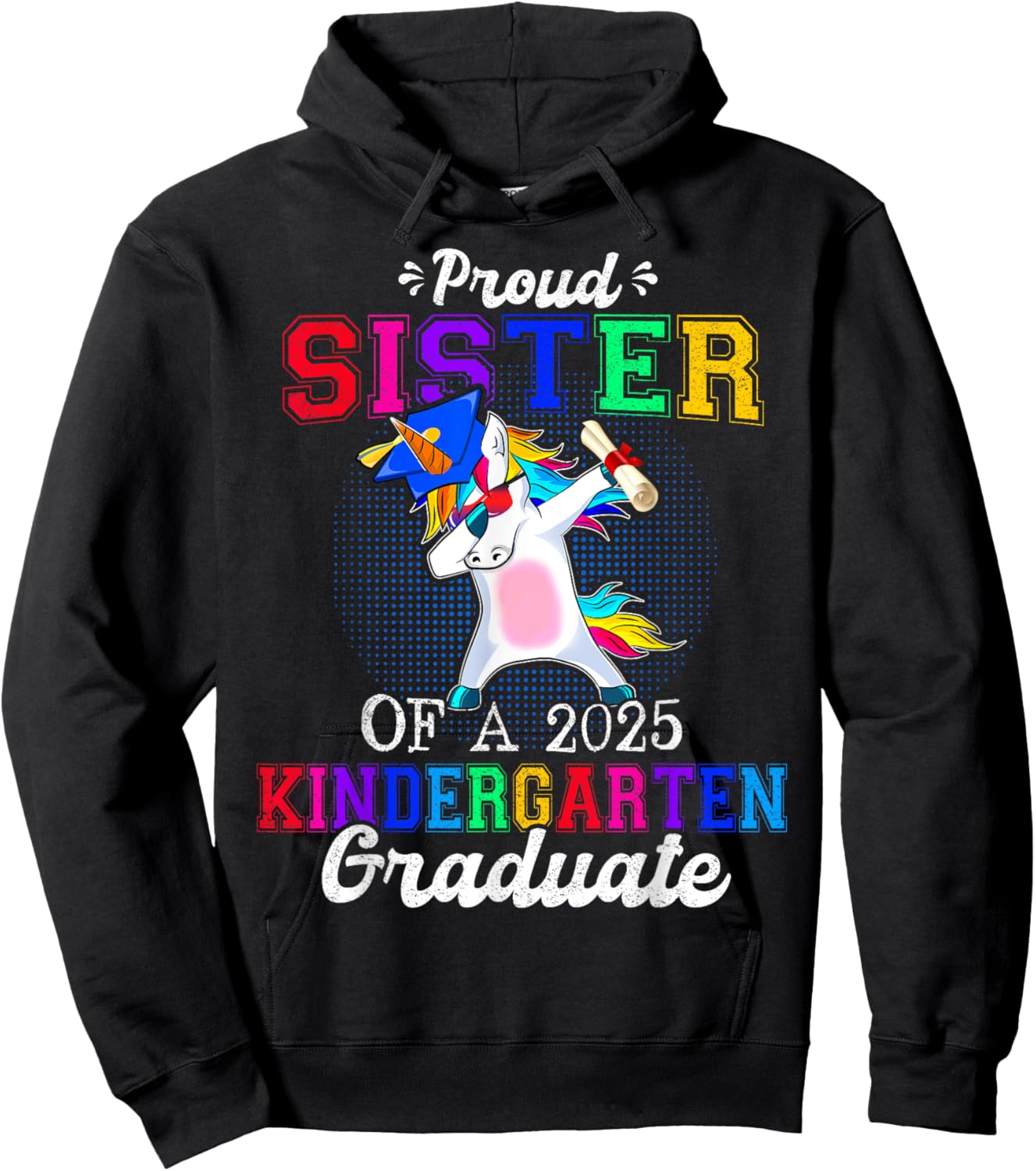 Proud Sister Of A 2025 Kindergarten Graduate Unicorn Dabbing Hoodie - Hoodie | Black