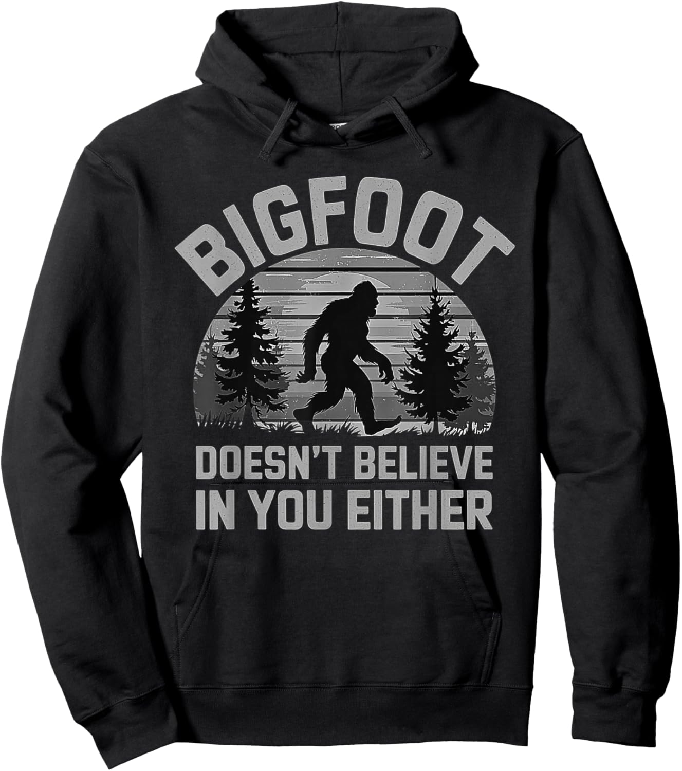 Bigfoot Doesn't Believe in You Either - Funny Sasquatch Men Hoodie - Hoodie | Black
