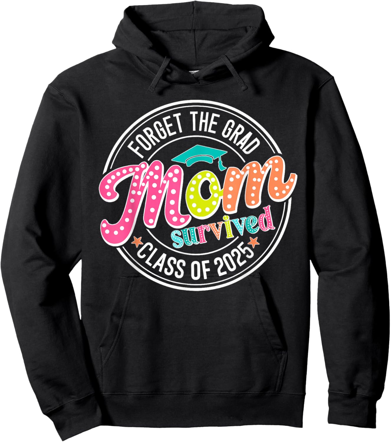 Forget The Grad Mom Survived Class Of 2025 Hoodie - Hoodie | Black