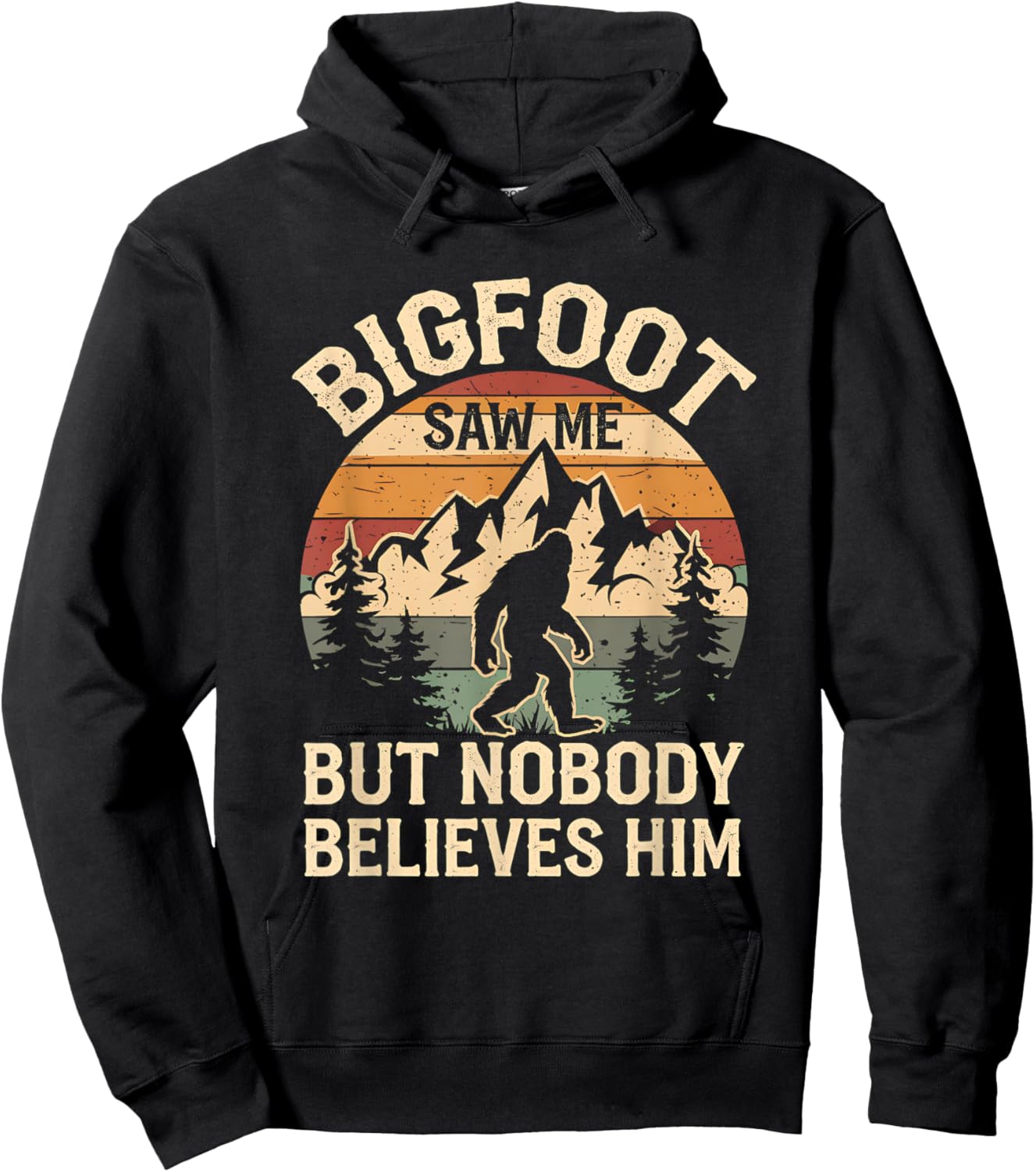 Bigfoot Saw Me But Nobody Believes Him Funny Bigfoot Hoodie - Hoodie | Black