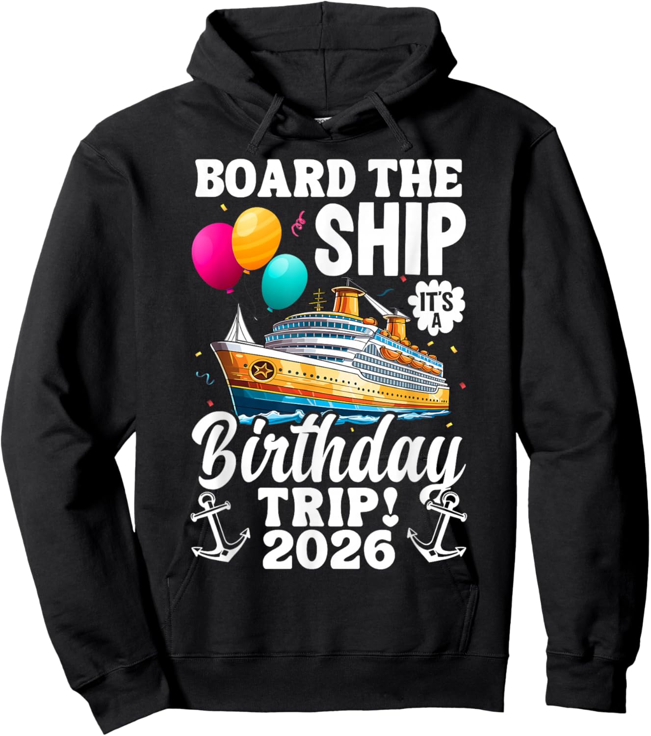 Board The Ship It's Birthday Trip 2026 Funny Birthday Cruise Hoodie - Hoodie | Black