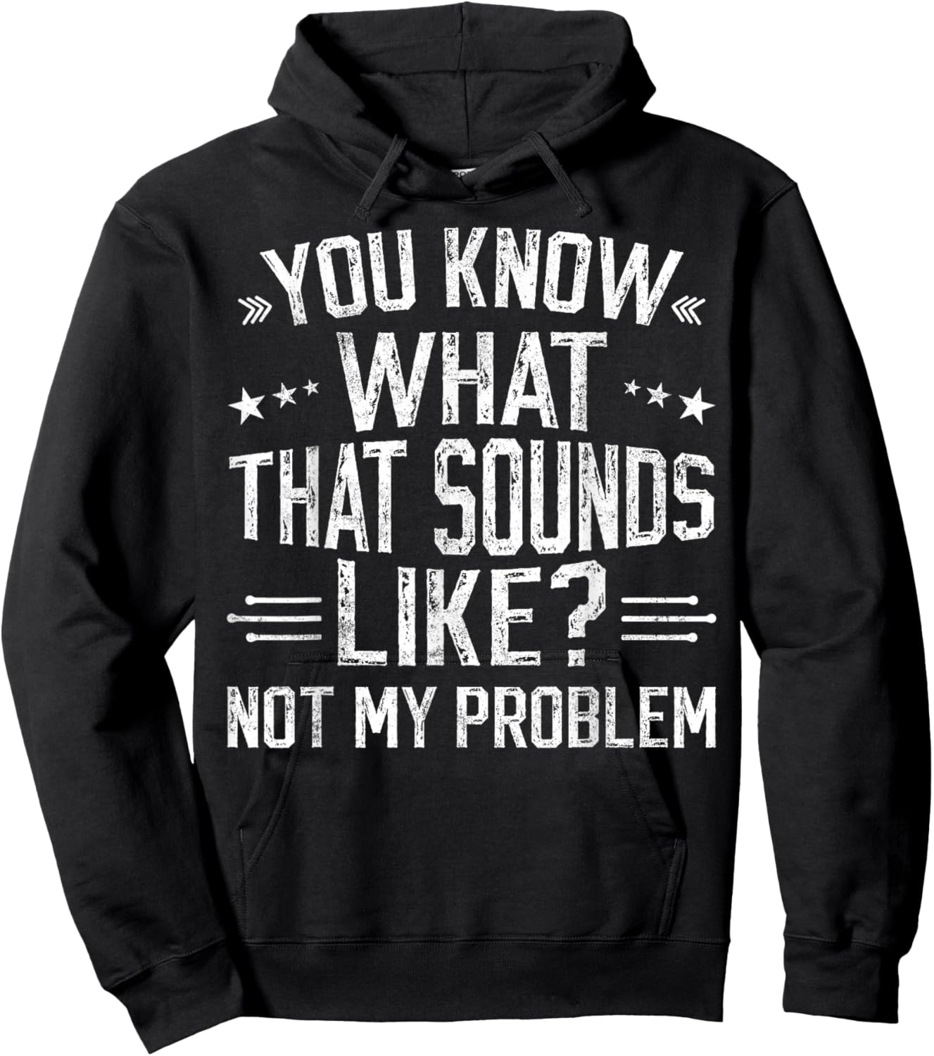 You Know What That Sounds Like Not My Problem funny retro Hoodie - Hoodie | Black