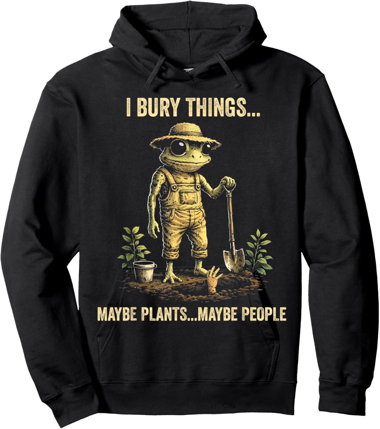 I Bury Things Maybe Plants Maybe People Hoodie - Hoodie | Black