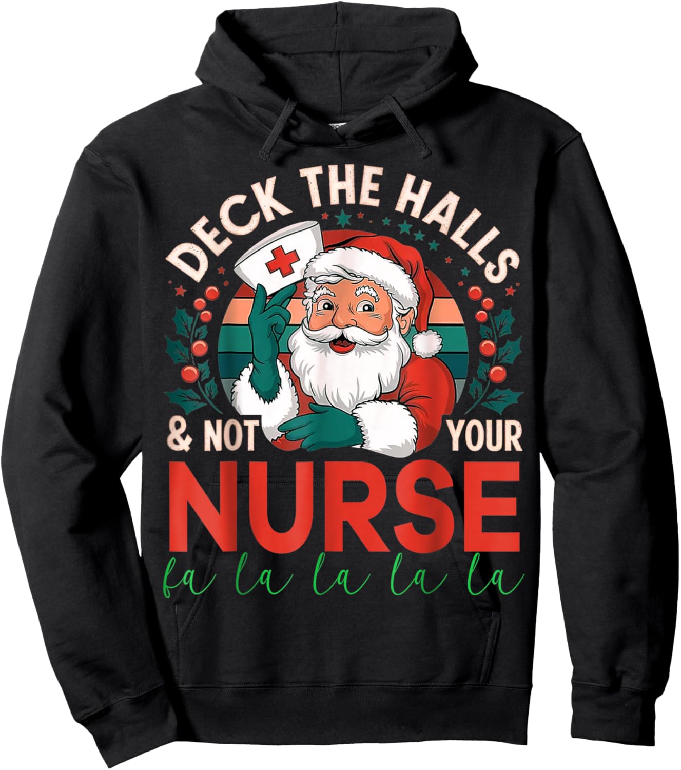 Deck The Halls And Not Your Nurse1 Christmas Funny Santa Hoodie - Hoodie | Black
