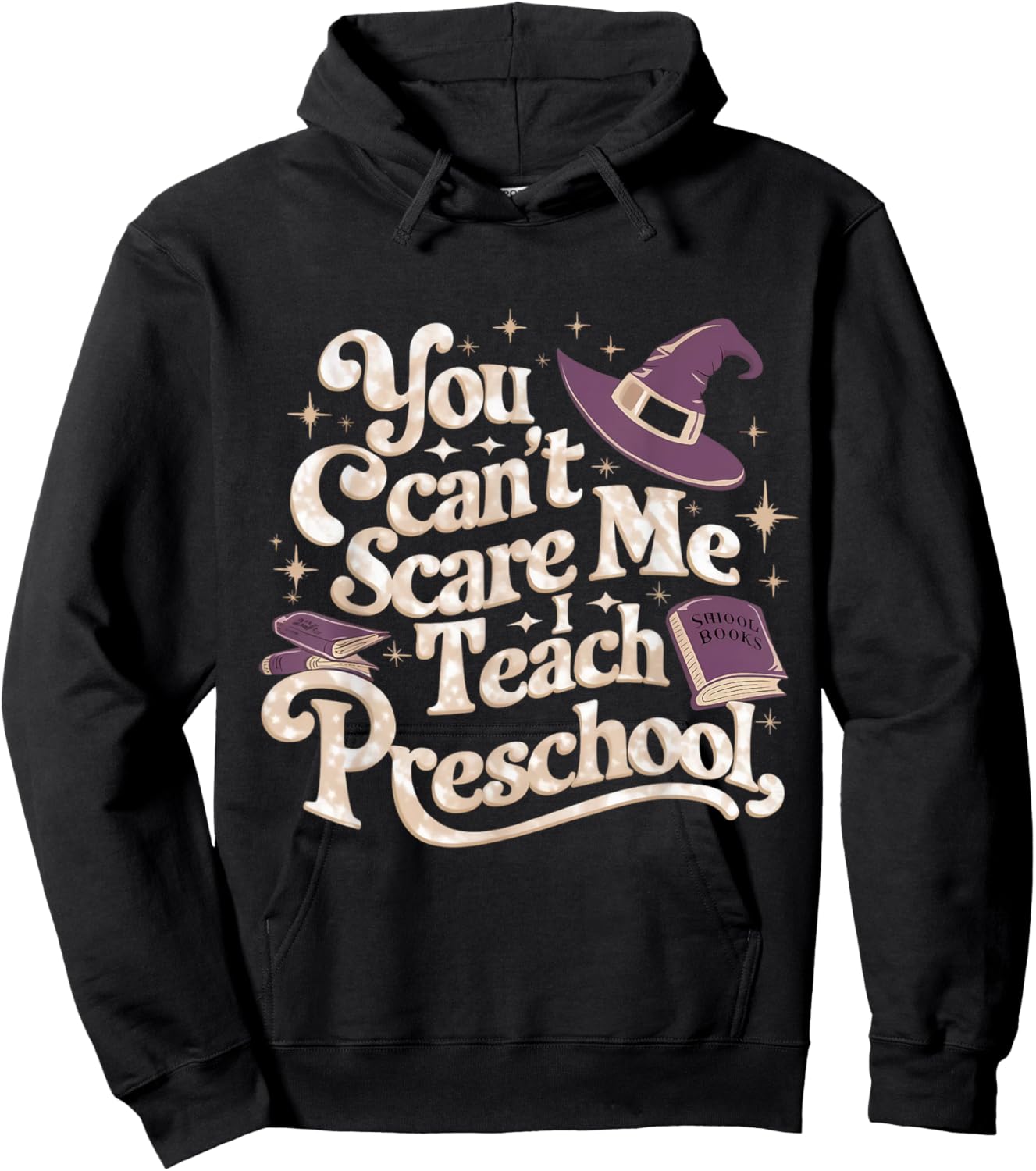 You Can't Scare Me I Teach Preschool Teacher Halloween Witch Hoodie - Hoodie | Black