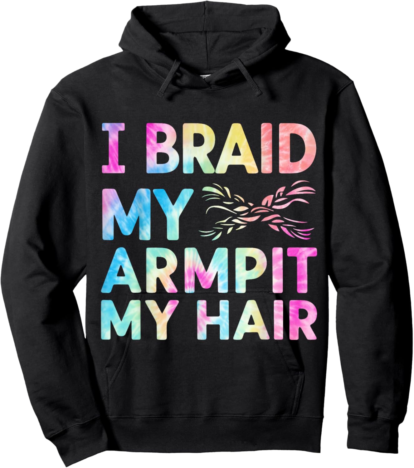 I Braid My Armpit Hair Funny Hoodie - Hoodie | Black