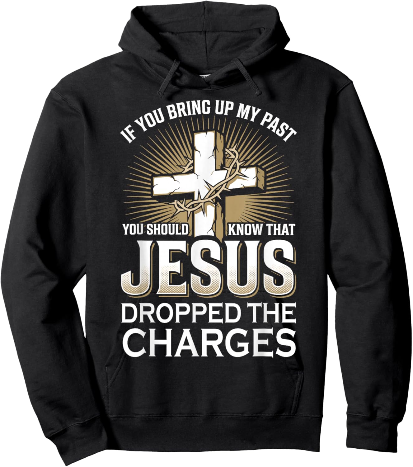 If You Bring Up My Past | Know Jesus Dropped The Charges Hoodie - Hoodie | Black
