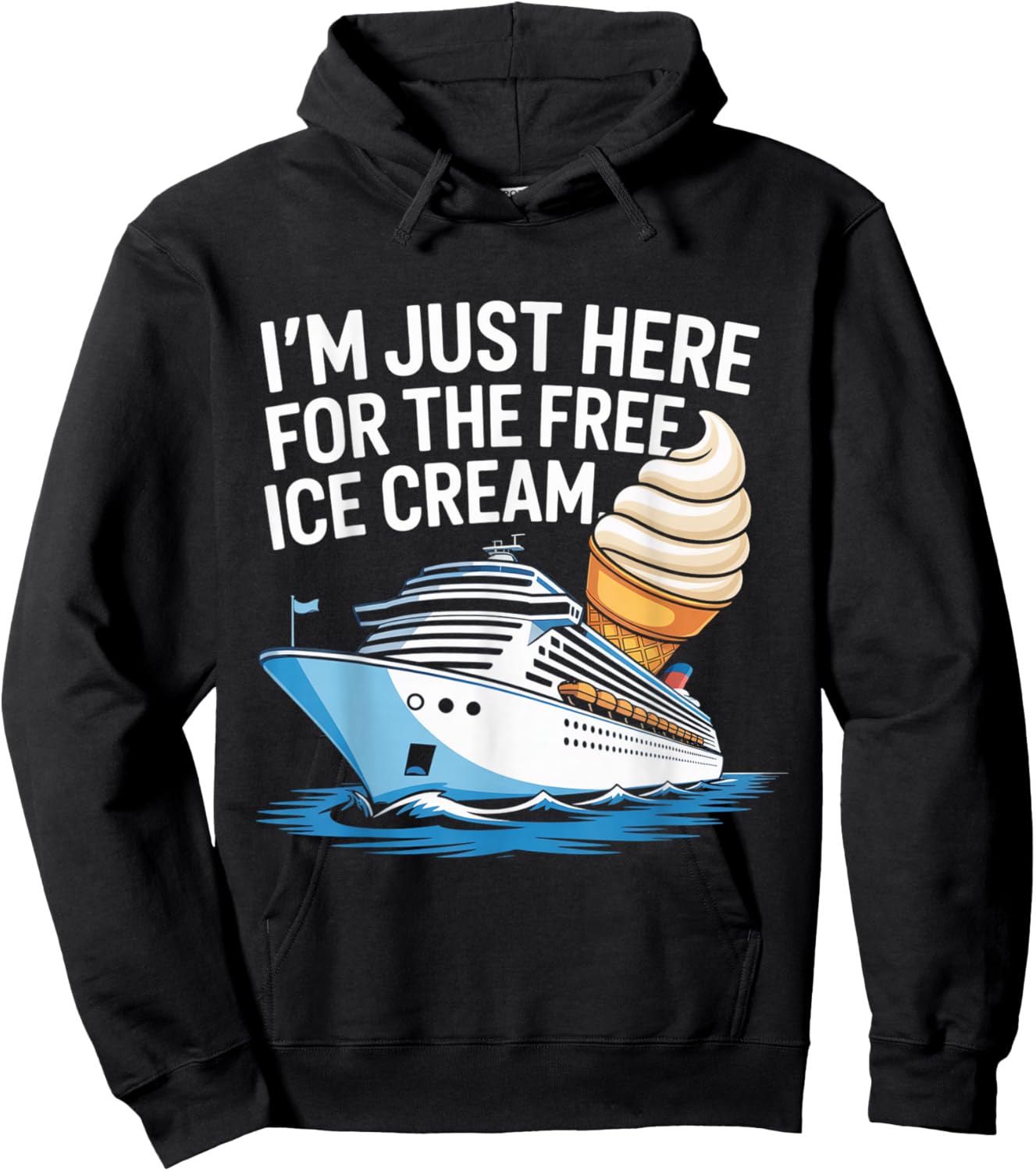 I'm Just Here for The Free Ice Cream Funny Cruise Men Women Hoodie - Hoodie | Black