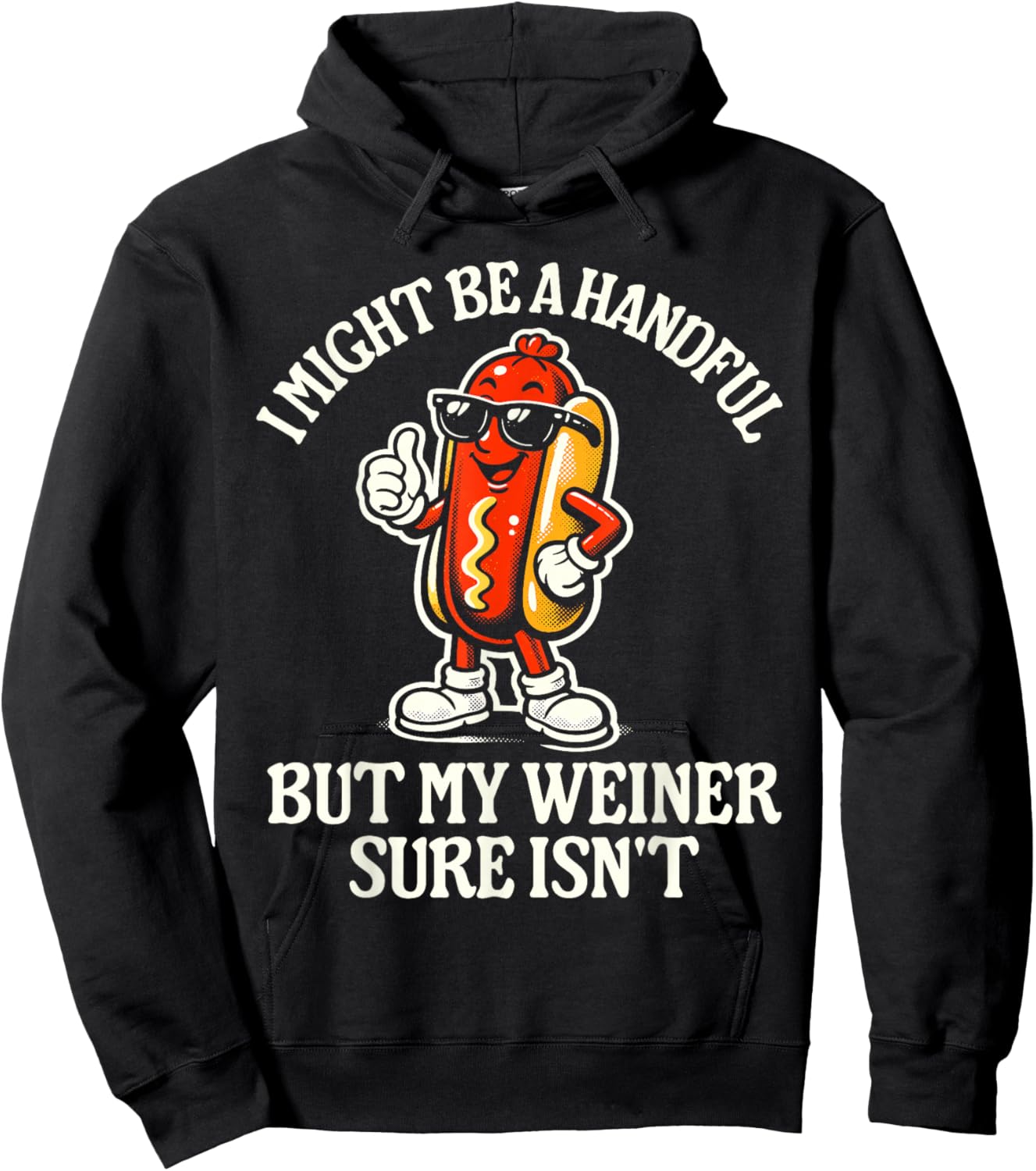 I Might Be A Handful But My Weiner Sure Isn't Hoodie - Hoodie | Black