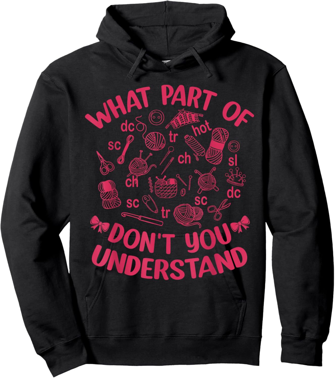 What Part of Don't You Crochet Crocheting Knitting Hoodie - Hoodie | Black