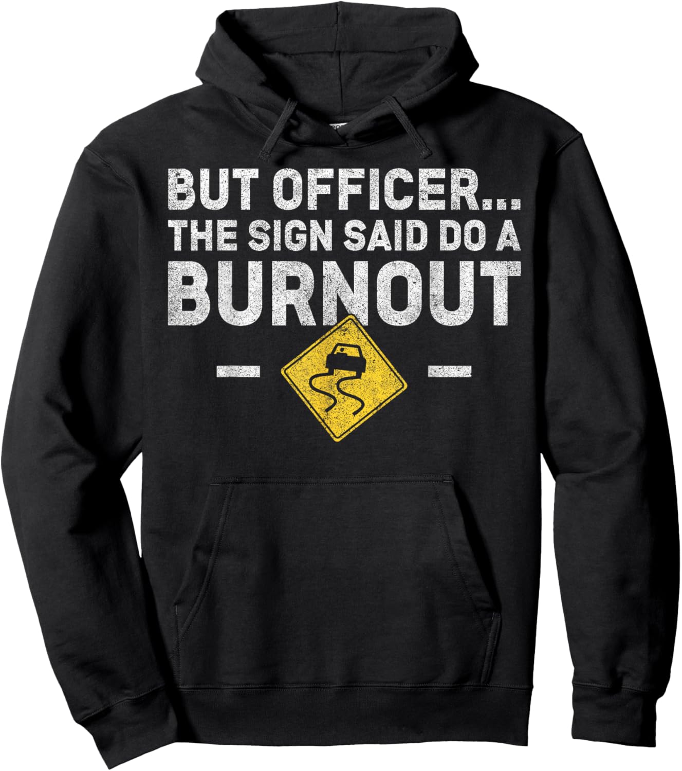 But Officer The Sign Said Do a Burnout - Funny Car Hoodie - Hoodie | Black