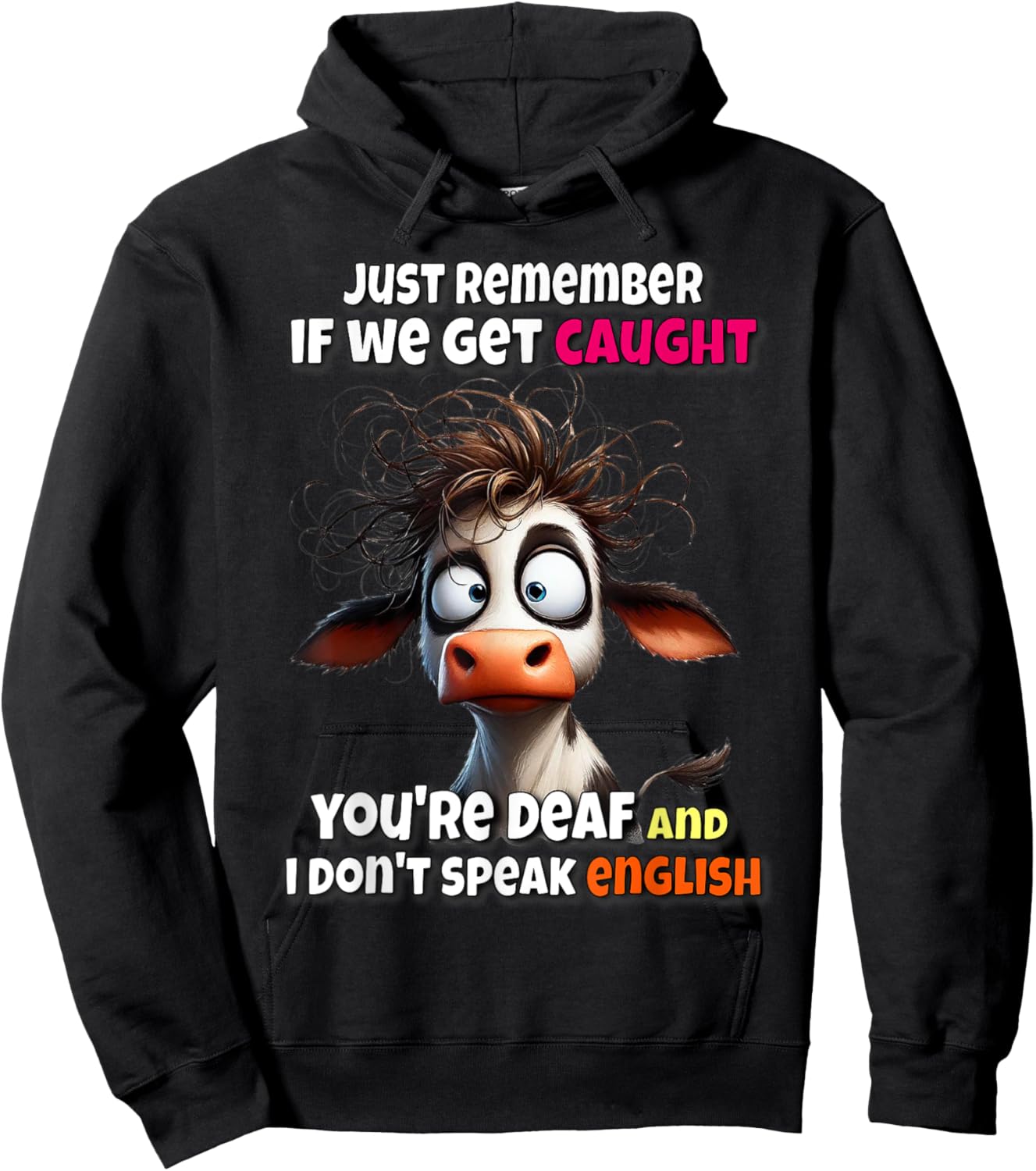 Cow Just Remember If We Get Caught You're Deaf & I Don't Hoodie - Hoodie | Black