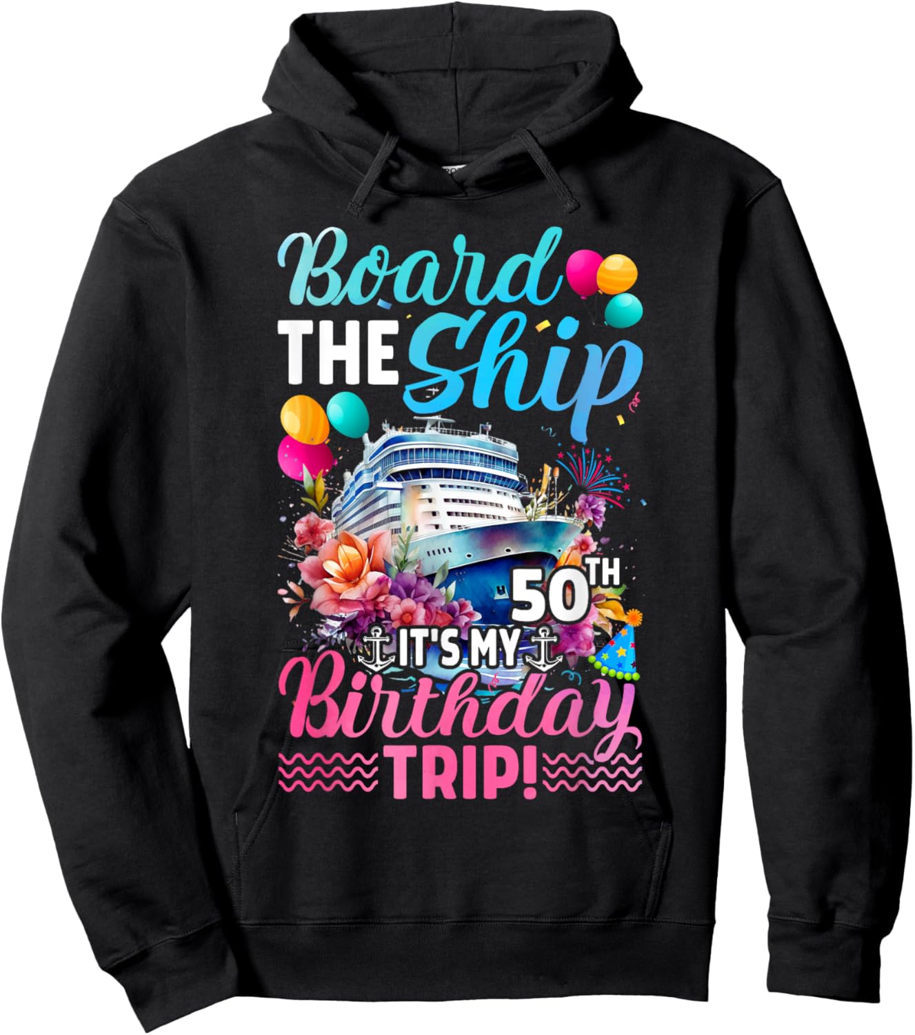 Board The Ship It's My 50th Birthday Trip Birthday Cruise Hoodie - Hoodie | Black