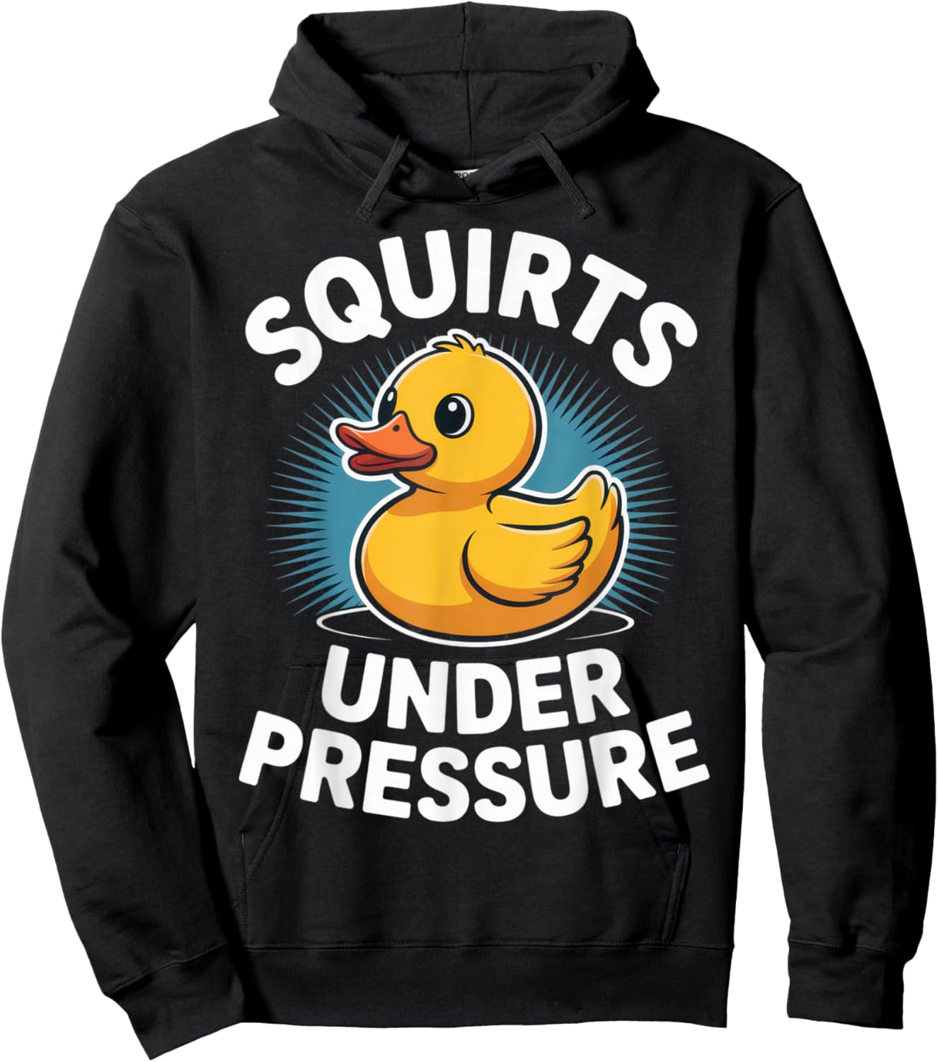 Squirts Under Pressure Funny Rubber Duck Humor for Moms and Hoodie - Hoodie | Black