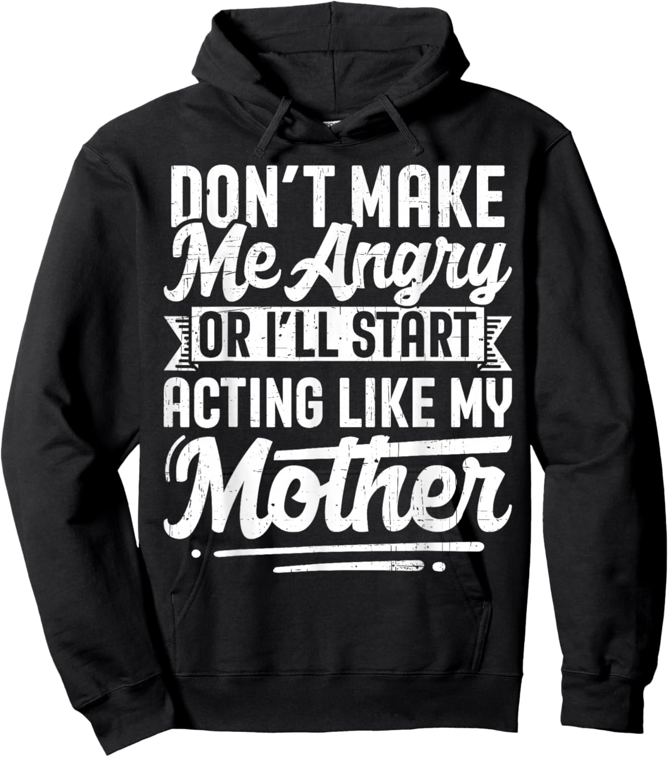 Don’t Make Me Angry Or I’ll Act Like My Mother Funny Mom Hoodie - Hoodie | Black