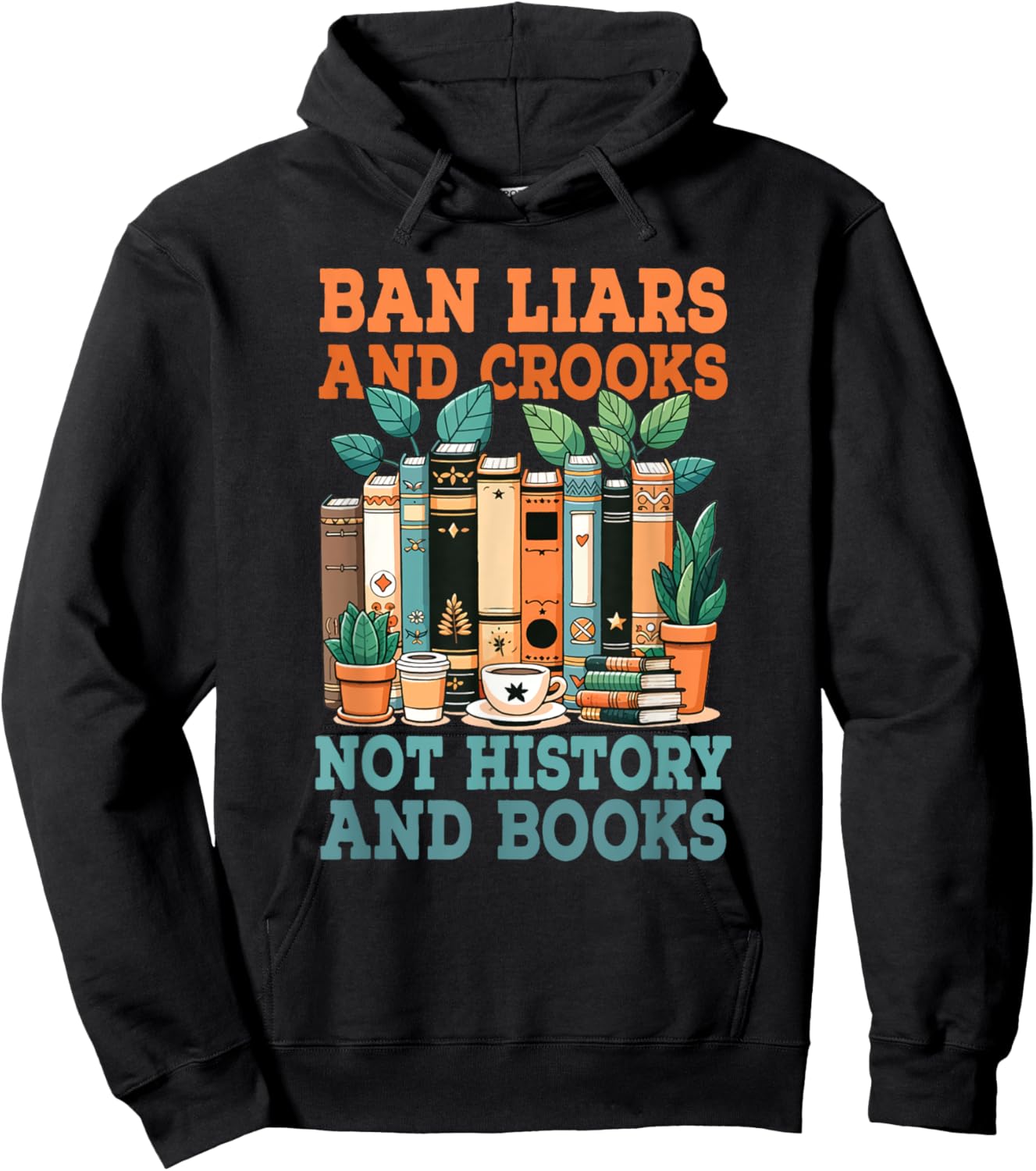 Ban Liars And Crooks Not History And Books Bookworm Library Hoodie - Hoodie | Black