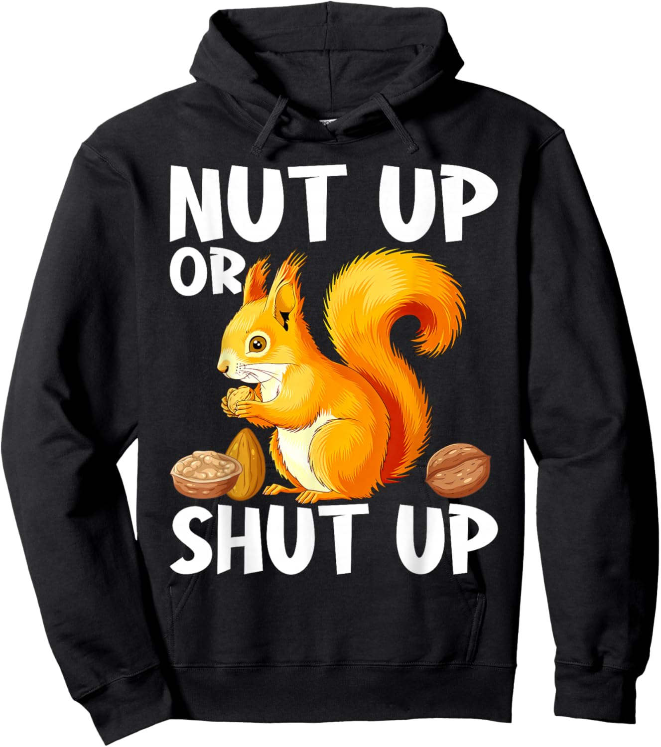Squirrel Nut Up Or Shut Up Hoodie - Hoodie | Black