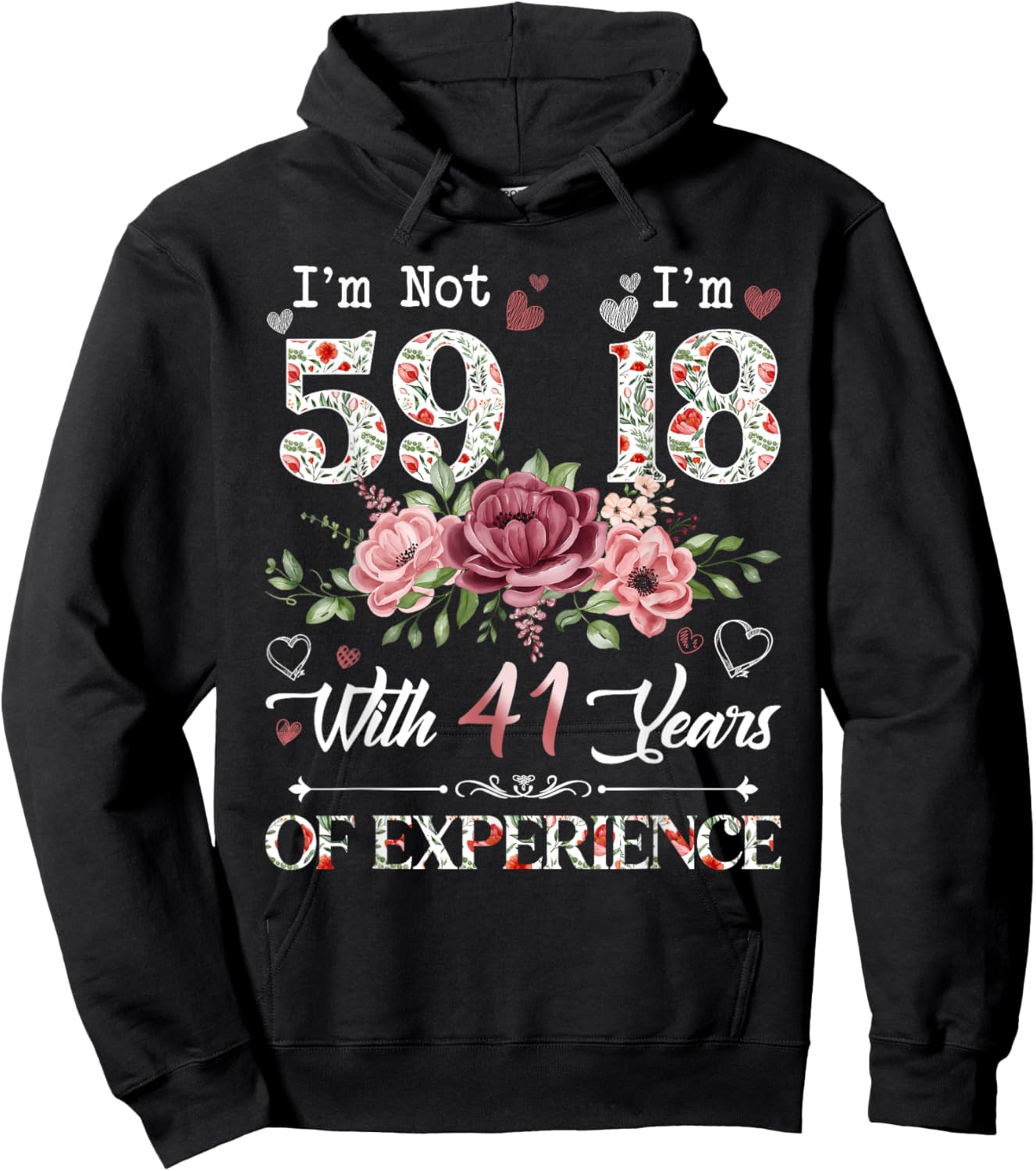 I'm Not 59 I'm 18 With 41 Years of Experience 59th Birthday Hoodie - Hoodie | Black