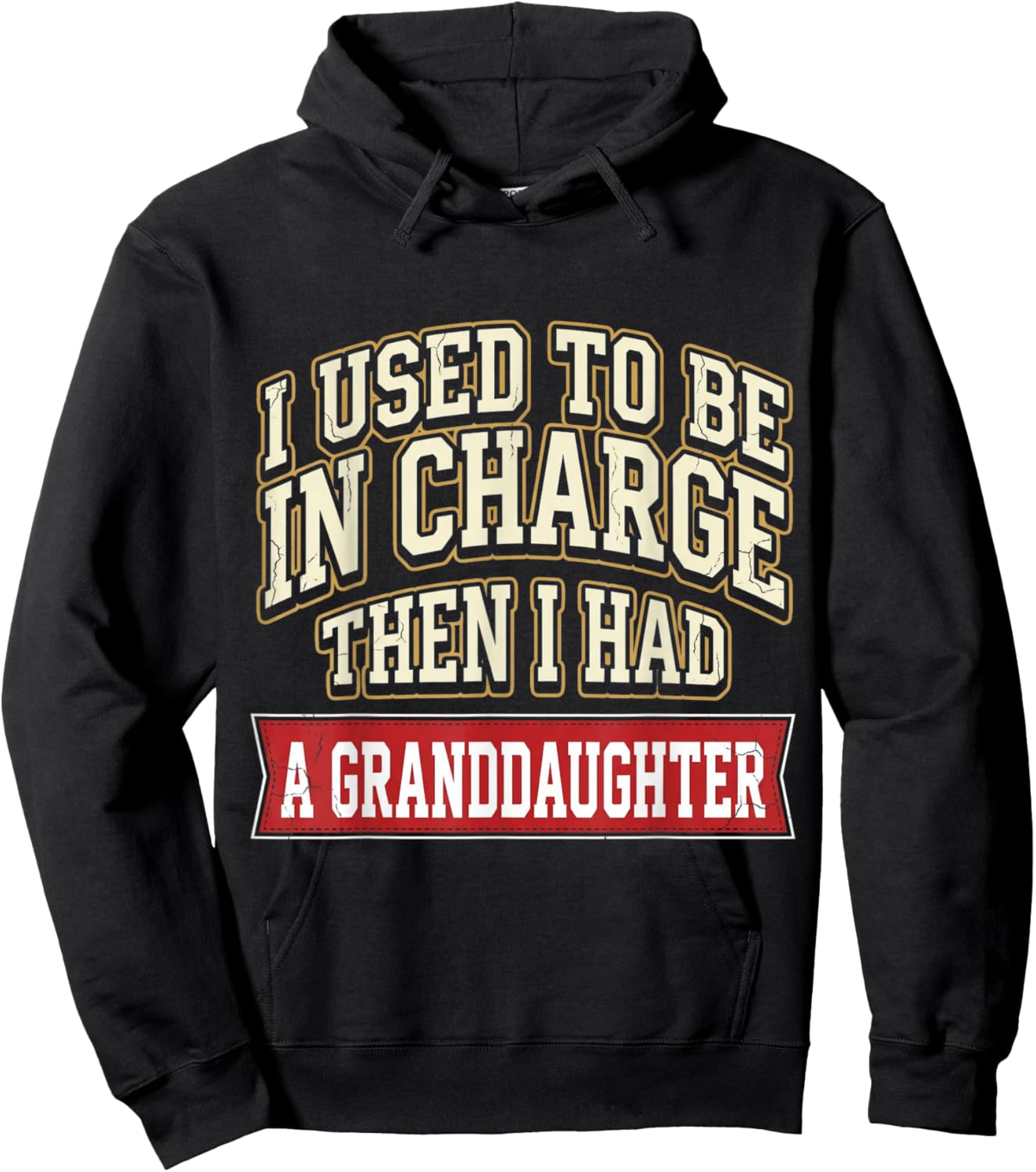 Funny I Used to Be in Charge Then I Had A Granddaughter Hoodie - Hoodie | Black