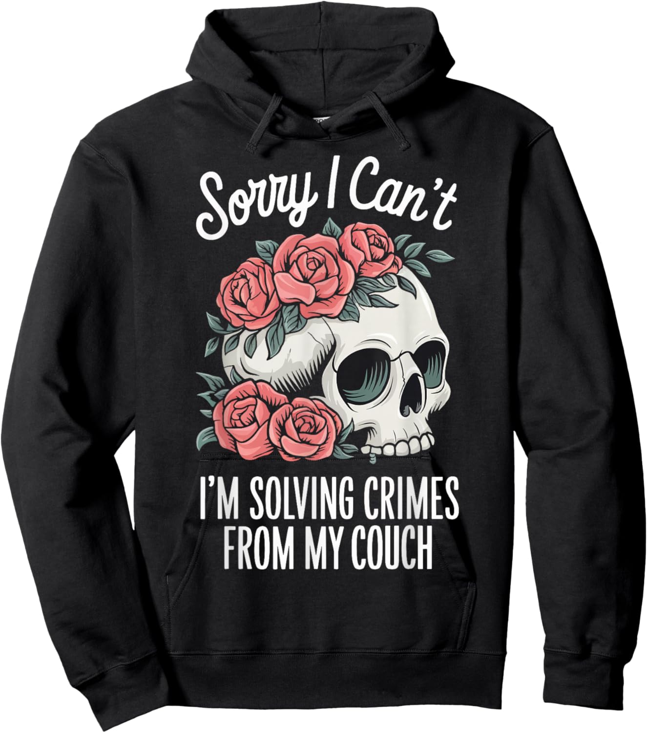 Sorry I Cant I'm Solving Crimes From My Couch Hoodie - Hoodie | Black